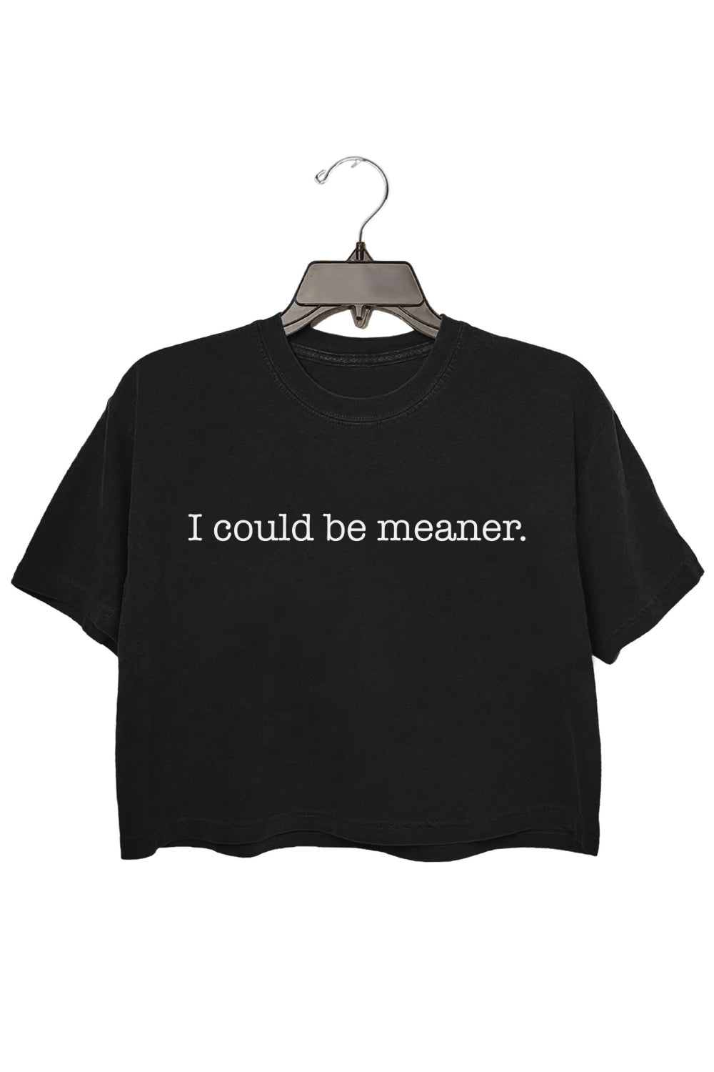 I Could Be Meaner Crop Top For Women