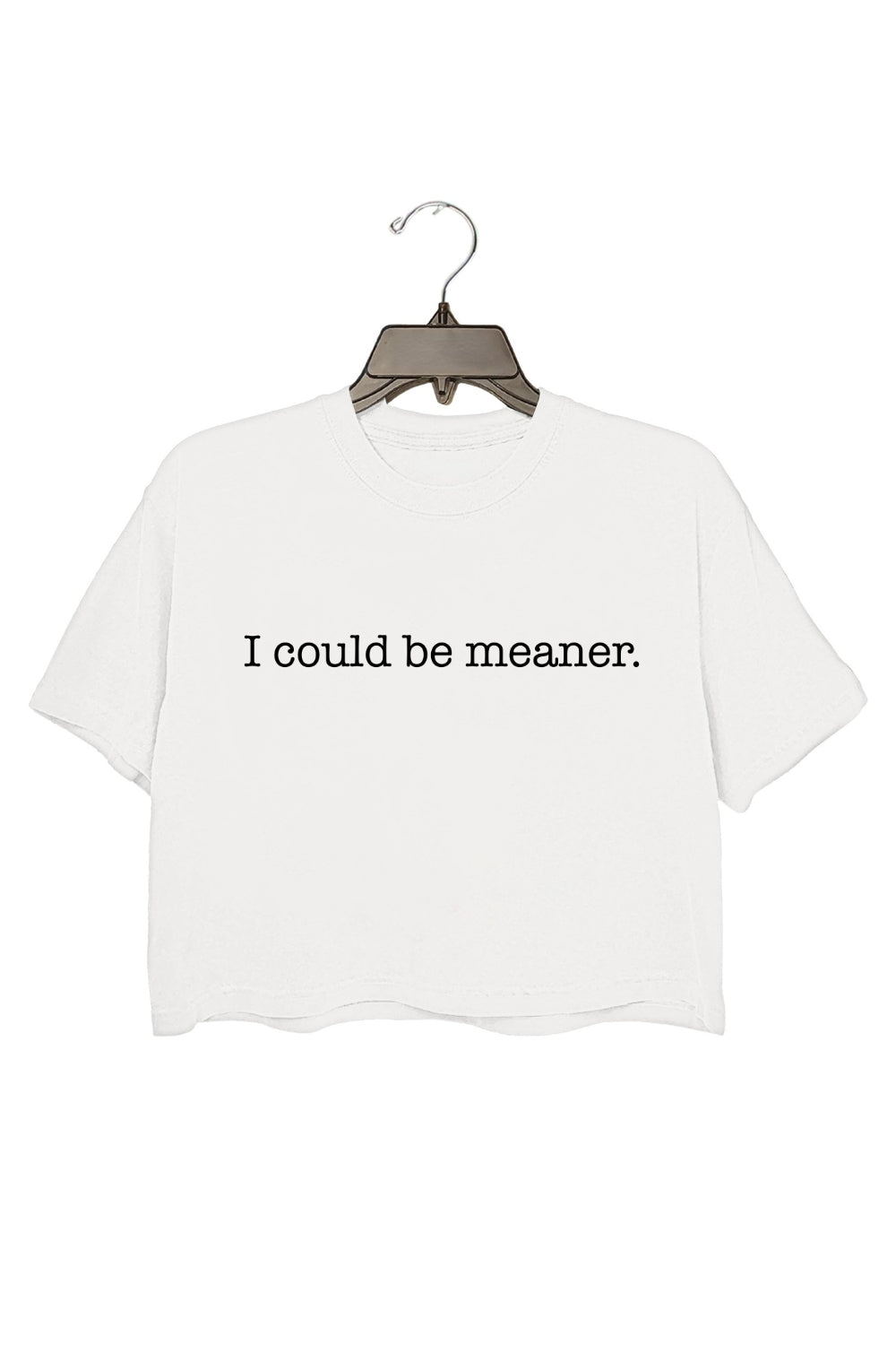 I Could Be Meaner Crop Top For Women