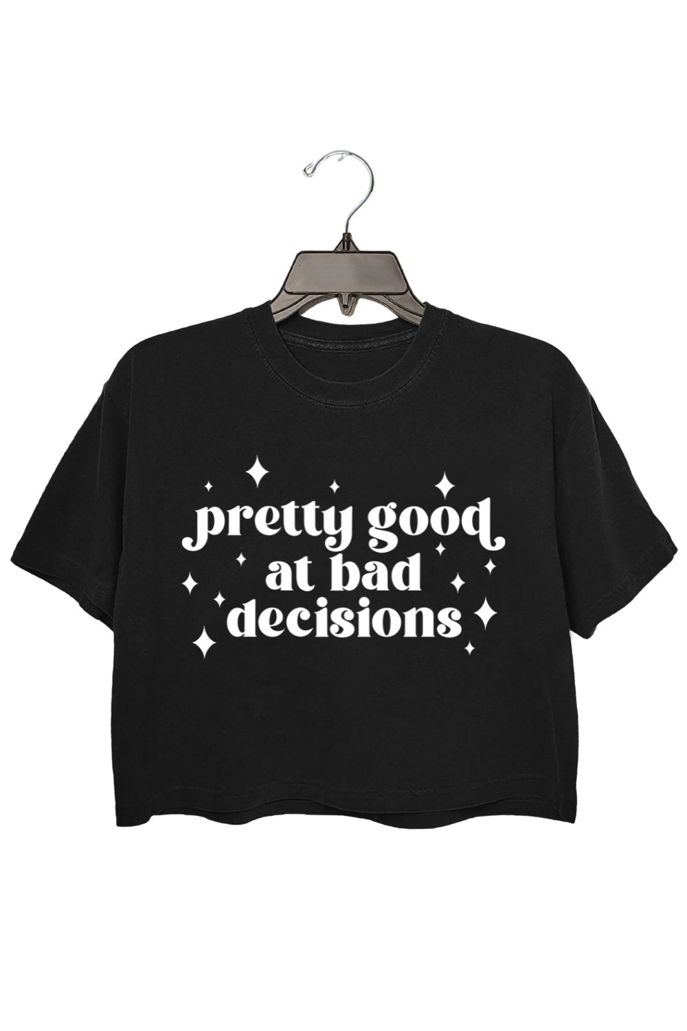 Pretty Good at Bad Decisions Crop Top For Women