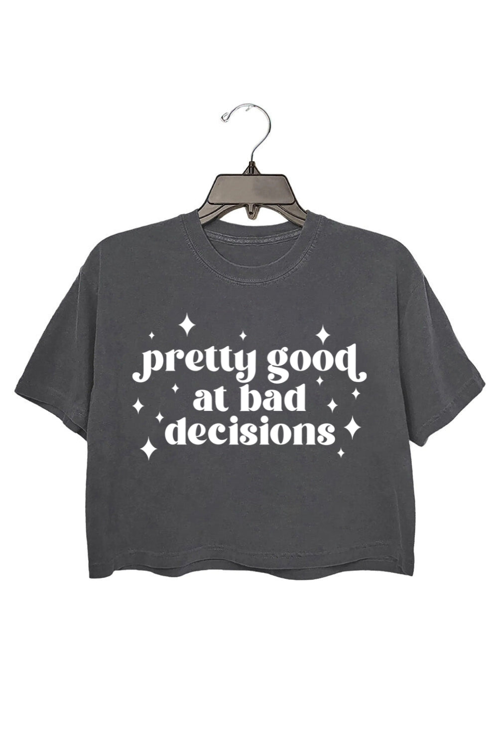 Pretty Good at Bad Decisions Crop Top For Women