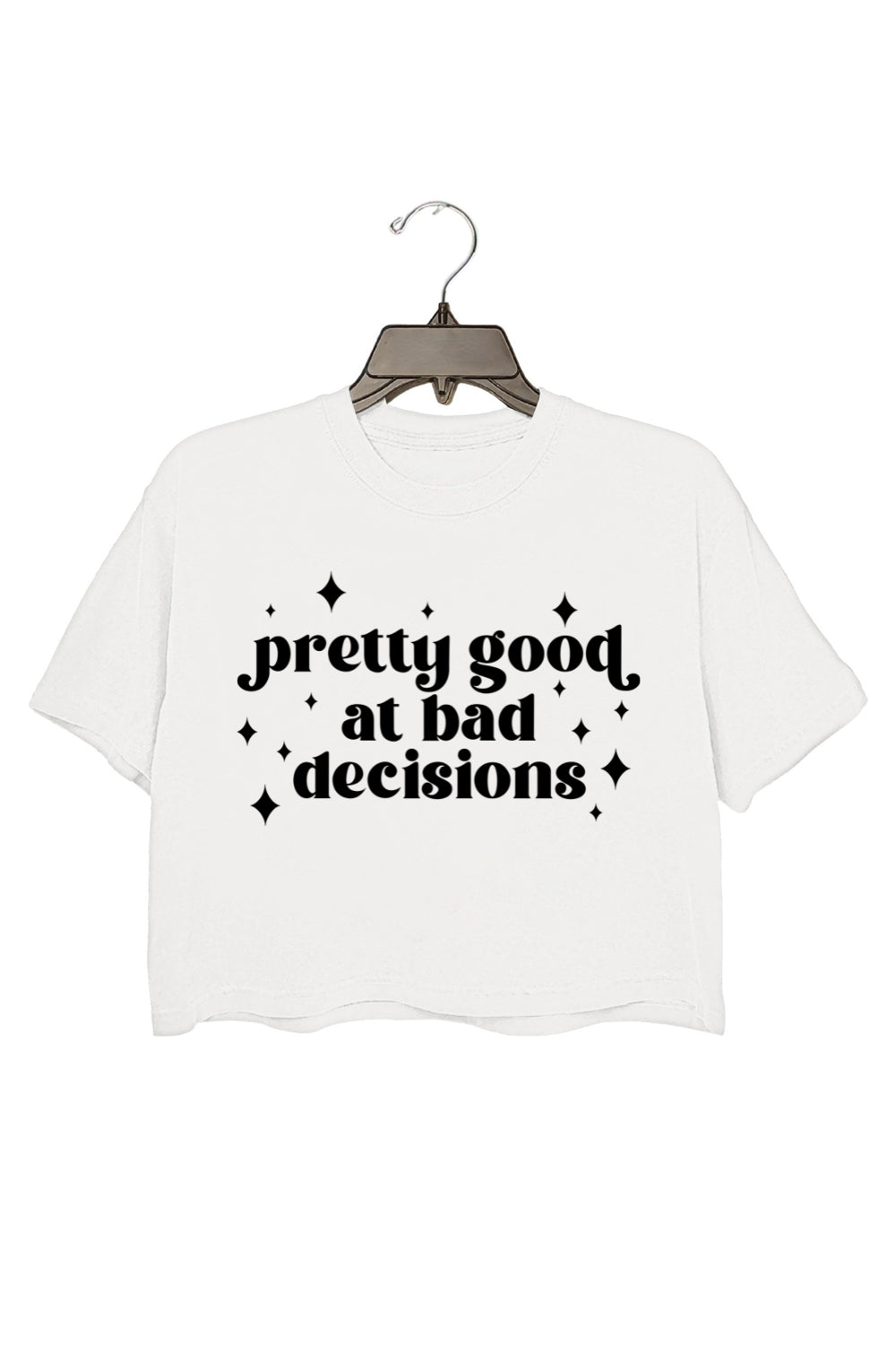 Pretty Good at Bad Decisions Crop Top For Women