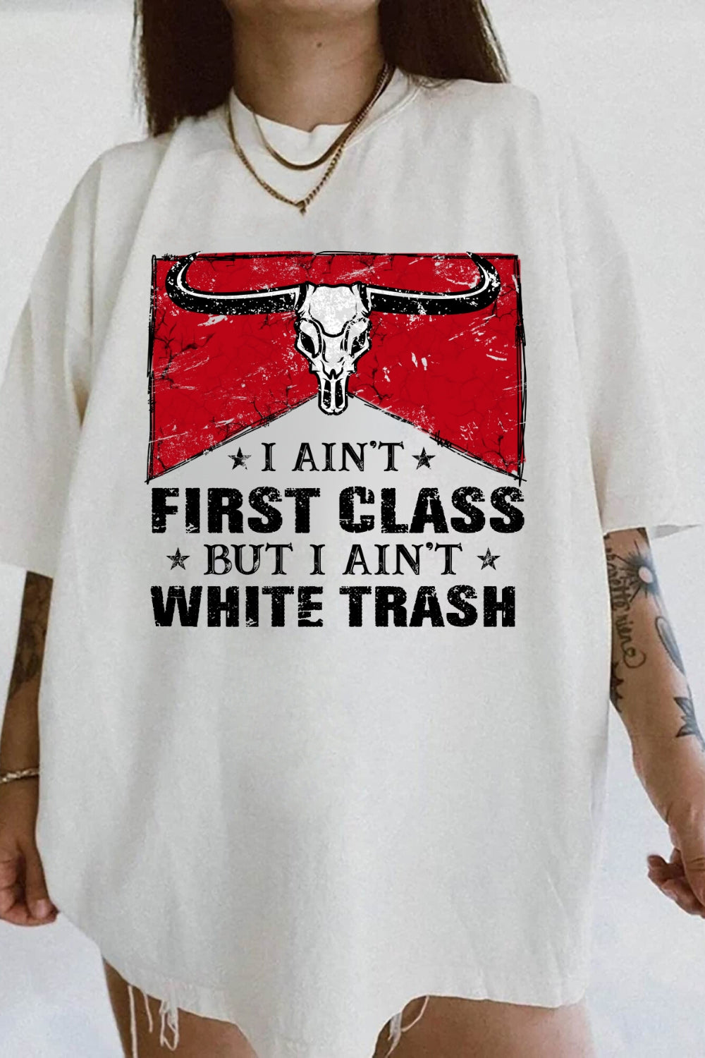 I Aint First Class But I Aint White Trash Tee For Women