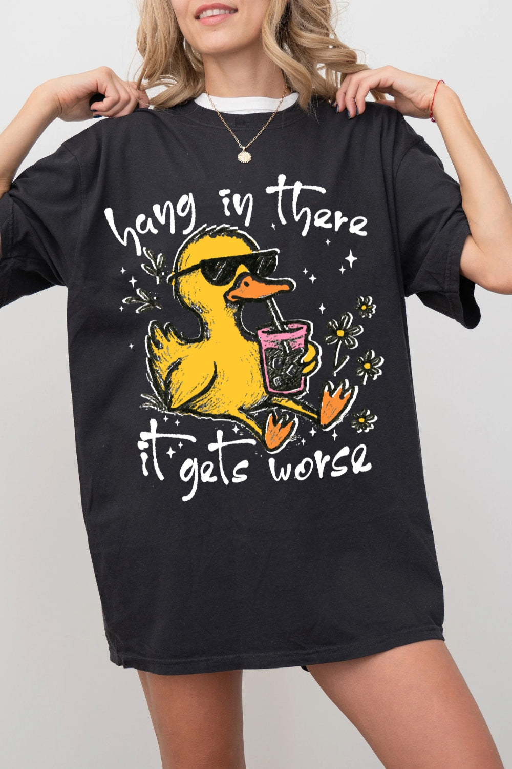 Hang In There It Gets Worse Duck Tee For Women