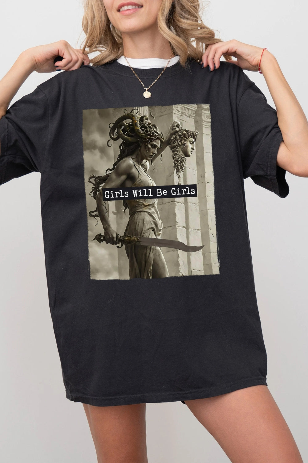 Girls Will Be Girls Medusaa With The Head Tee