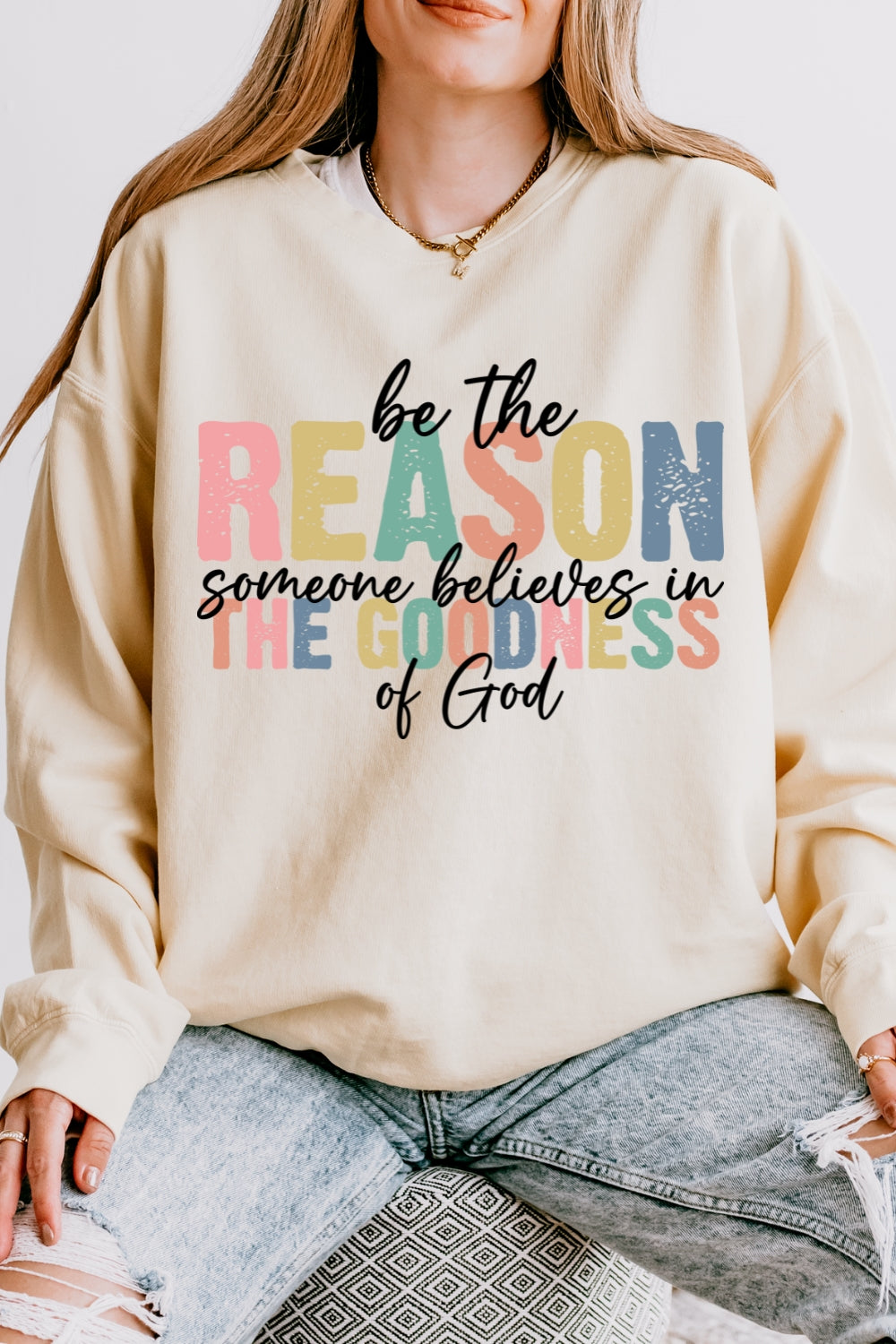 Be The Reason Someone Believes In Sweatshirt For Women