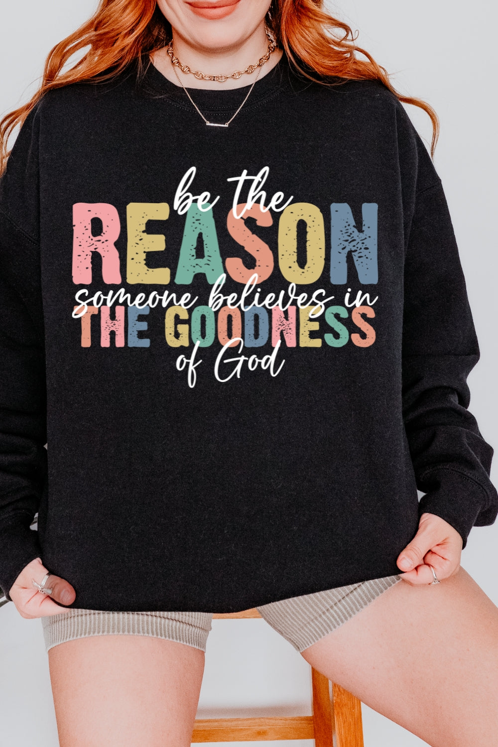 Be The Reason Someone Believes In Sweatshirt For Women
