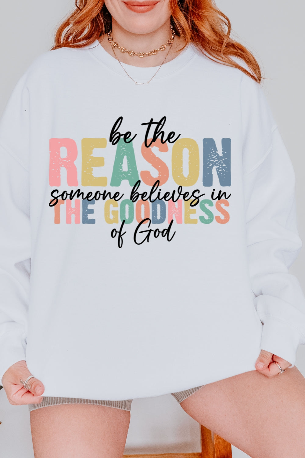 Be The Reason Someone Believes In Sweatshirt For Women