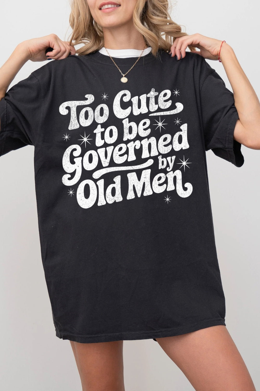 Too Cute To Be Governed By Old Men Tee For Women