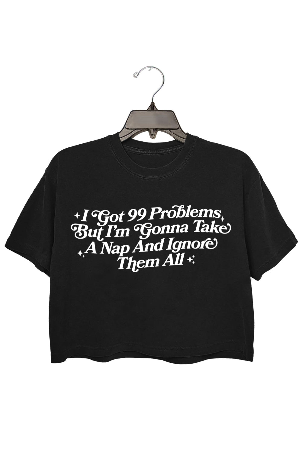 I Got 99 Problems But I'm Gonna Take A Nap Crop Top For Women