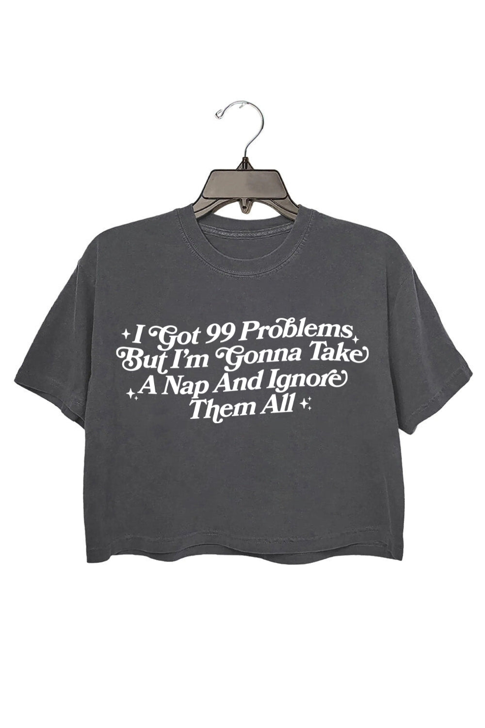 I Got 99 Problems But I'm Gonna Take A Nap Crop Top For Women