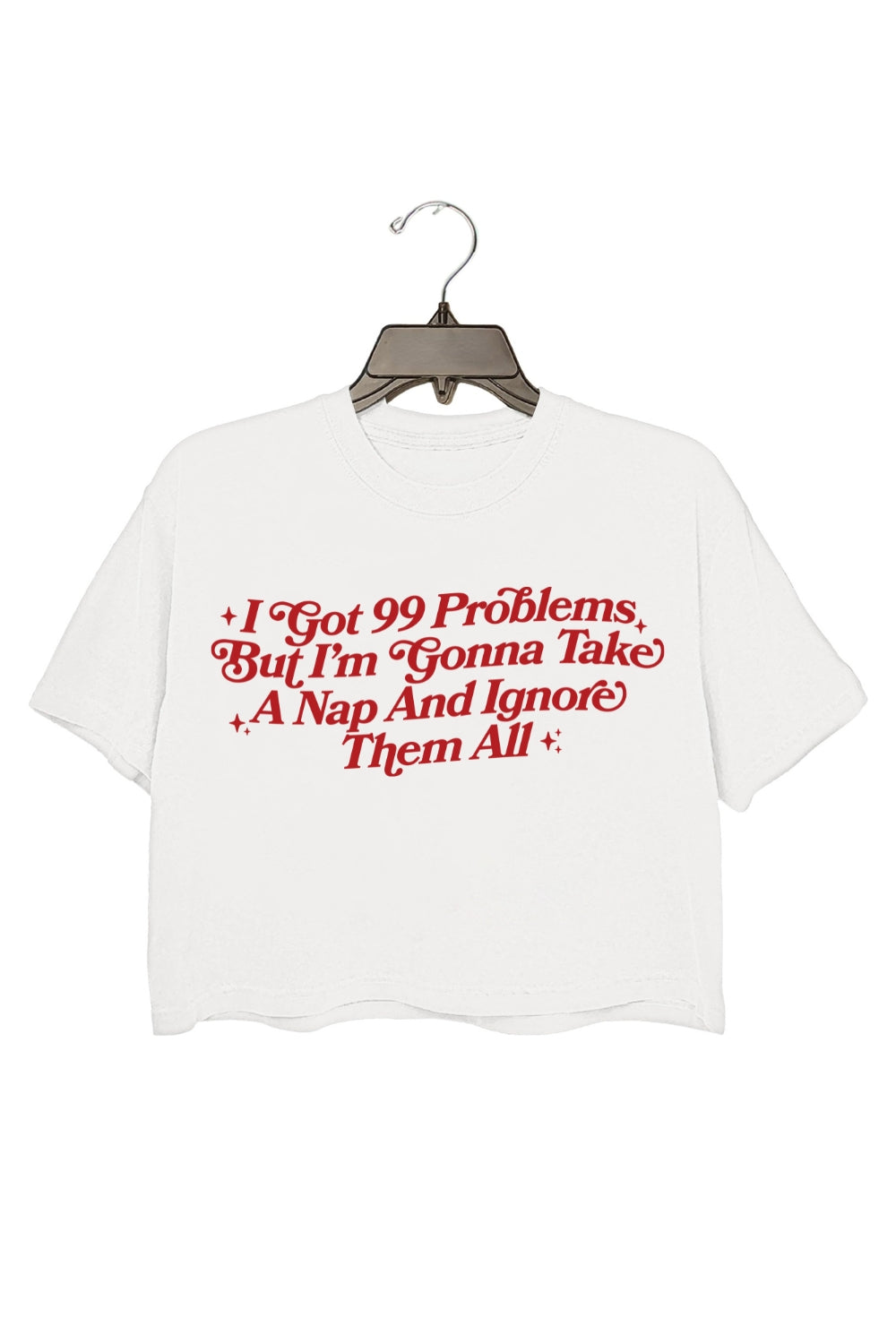 I Got 99 Problems But I'm Gonna Take A Nap Crop Top For Women