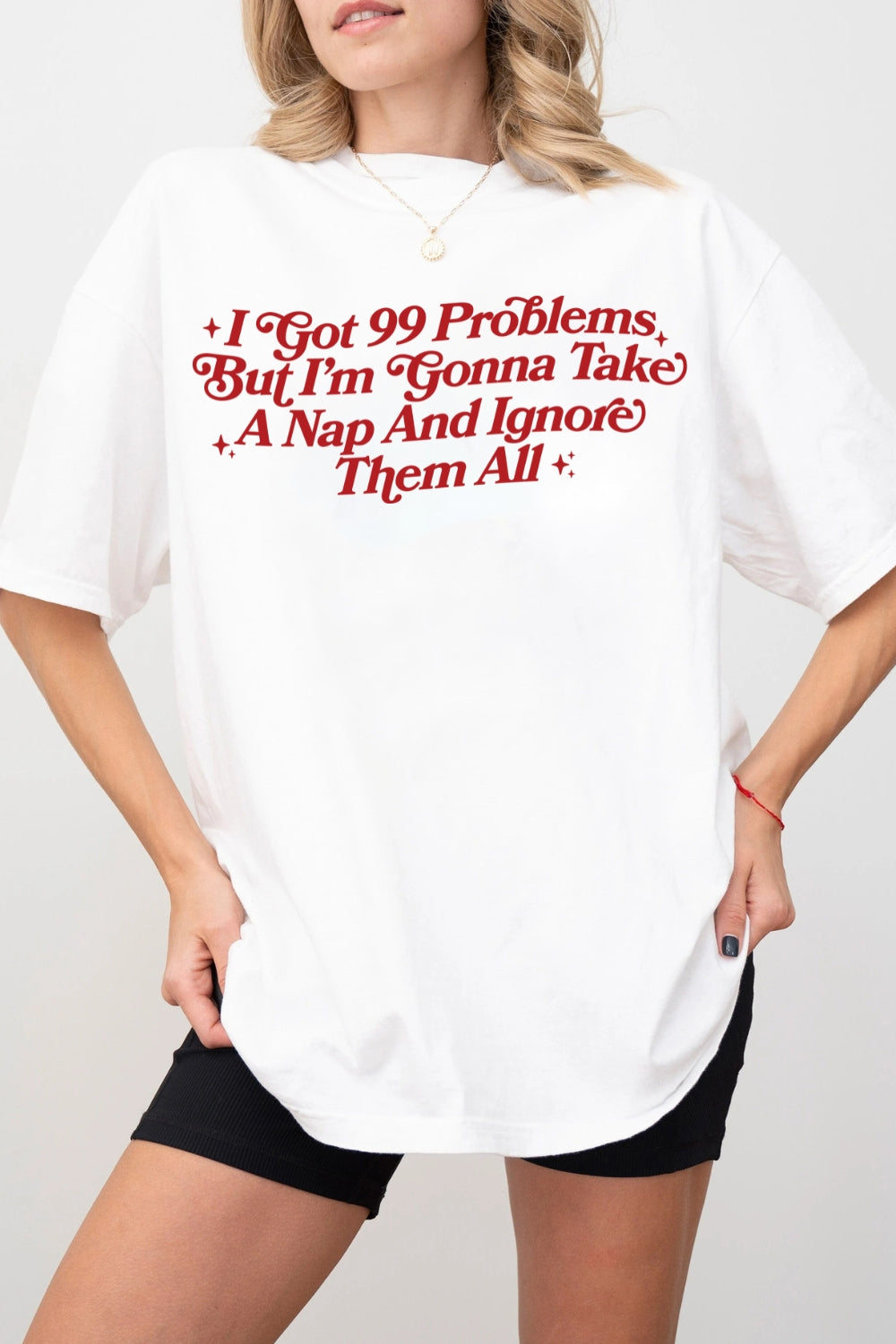 I Got 99 Problems But I'm Gonna Take A Nap Tee For Women