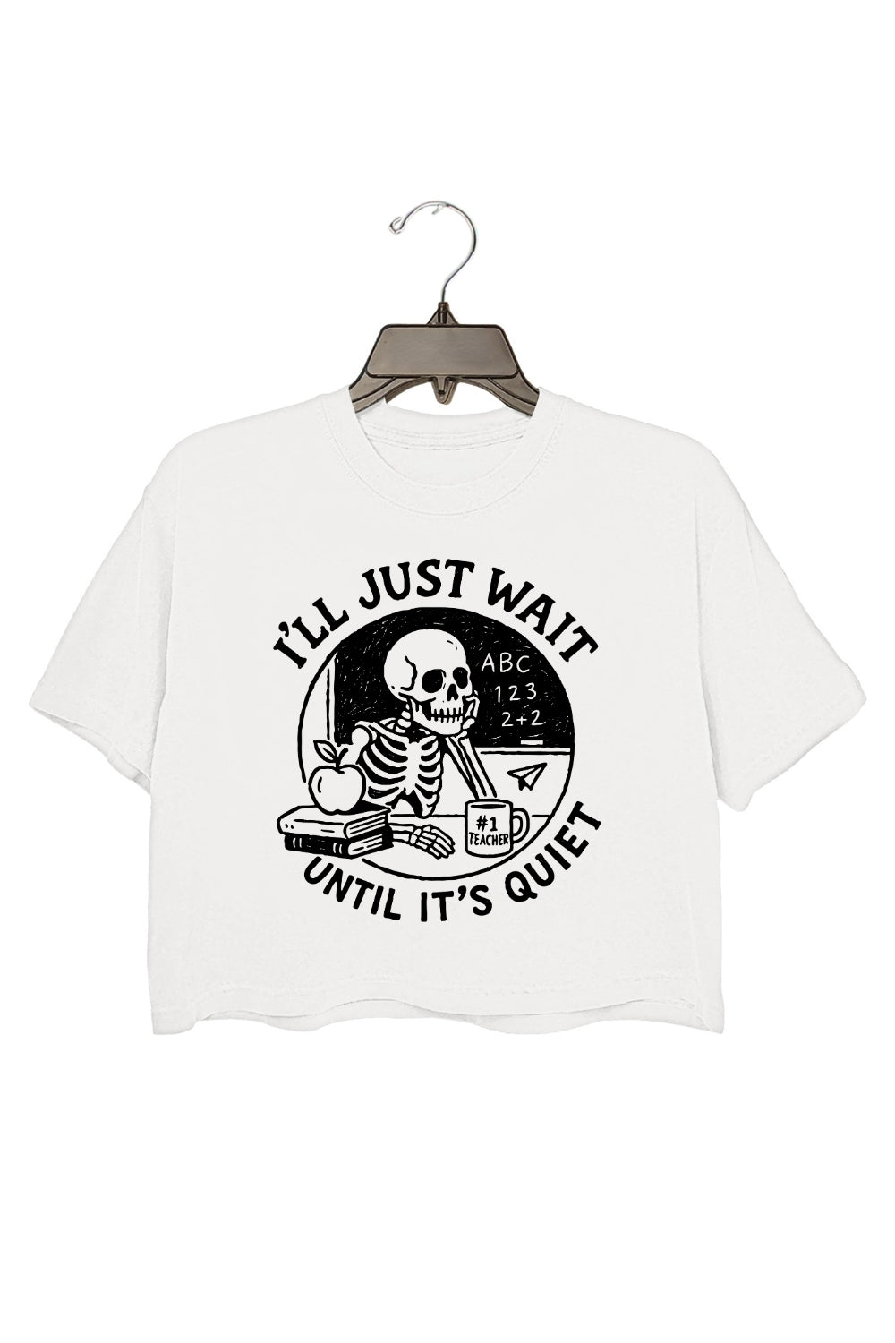 I'll Just Wait Until It's Quiet Funny Teacher Skeleton Crop Top For Women