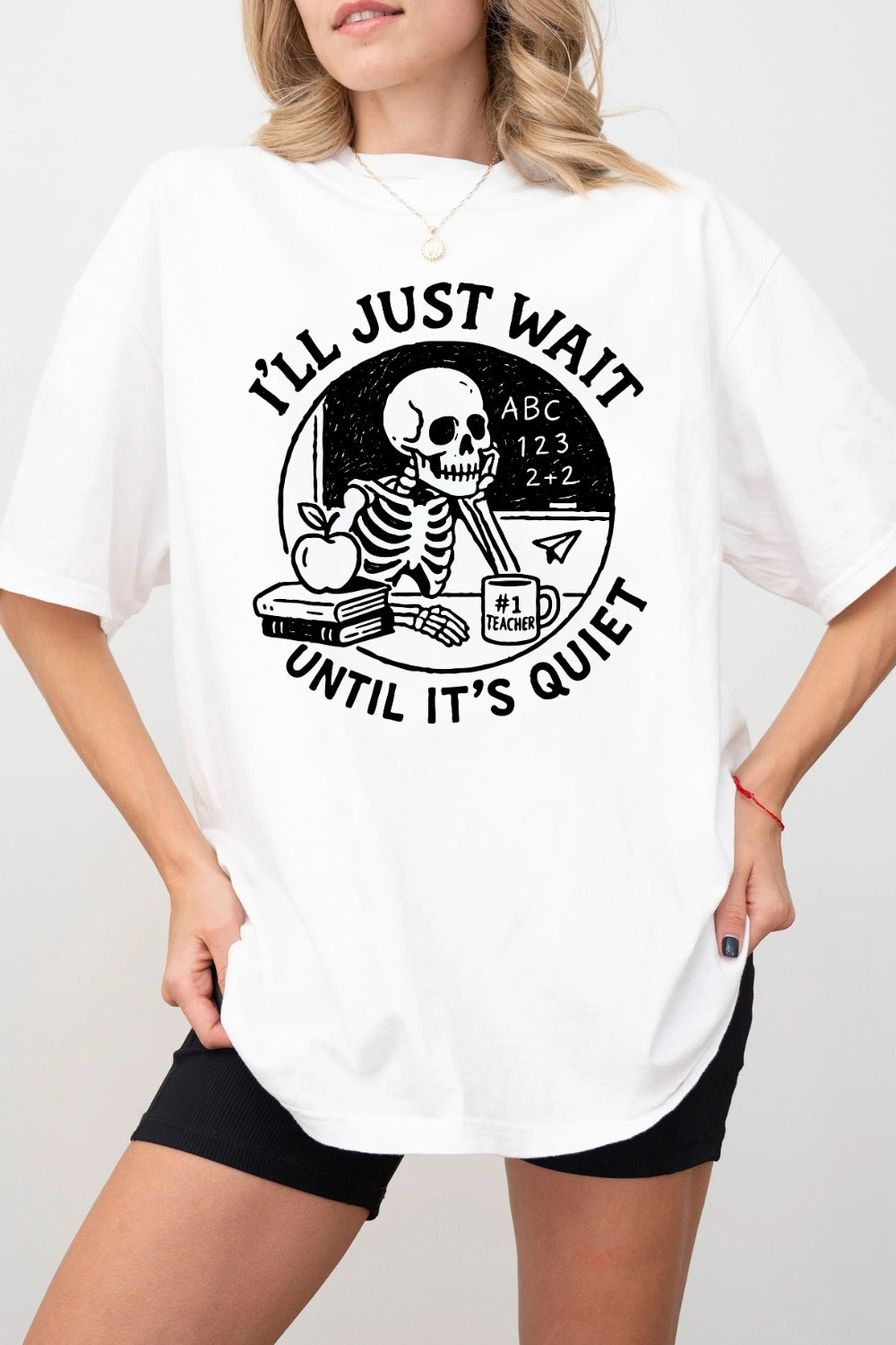 I'll Just Wait Until It's Quiet Funny Teacher Skeleton Tee For Women