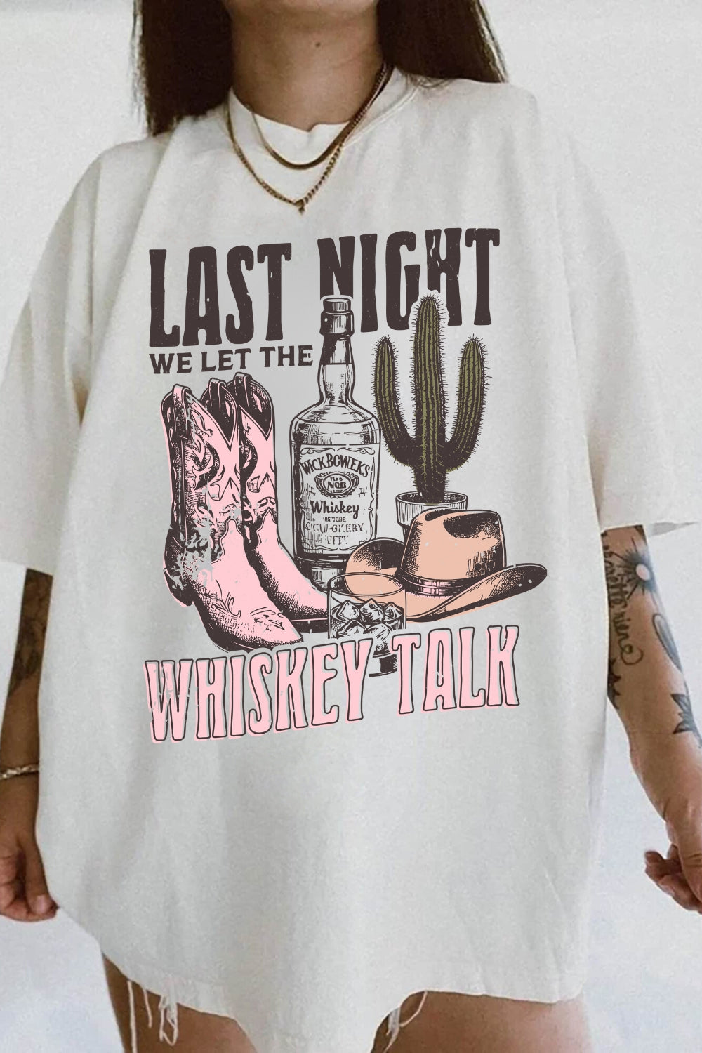 Last Night We Let The Whiskey Talk Tee For Women