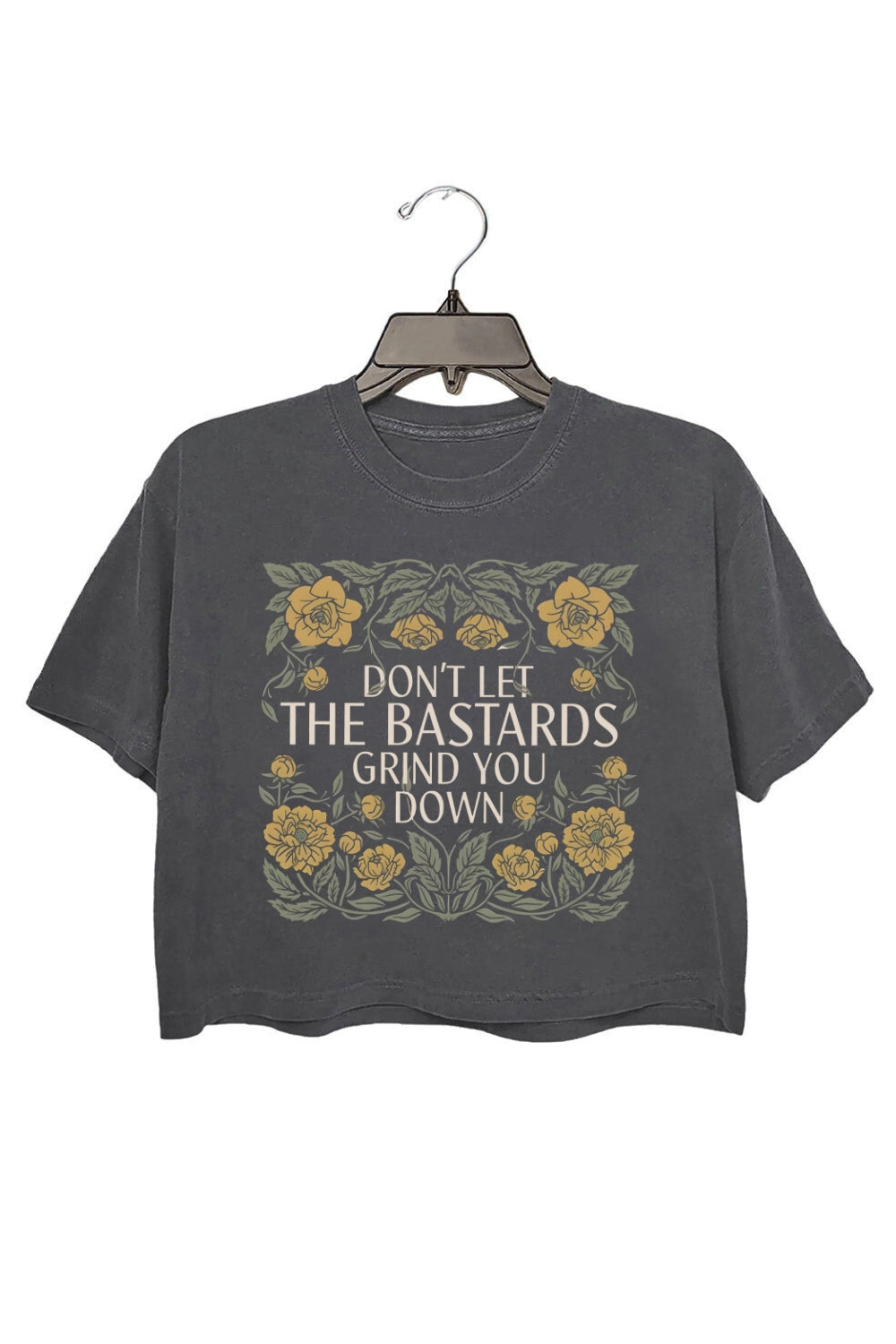 Don't Let The Bastards Grind You Down Crop Tee For Women