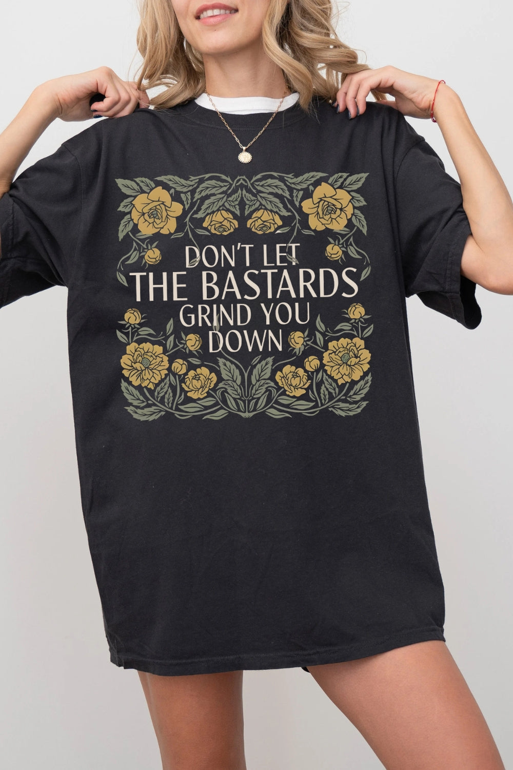 Don't Let The Bastards Grind You Down Tee For Women