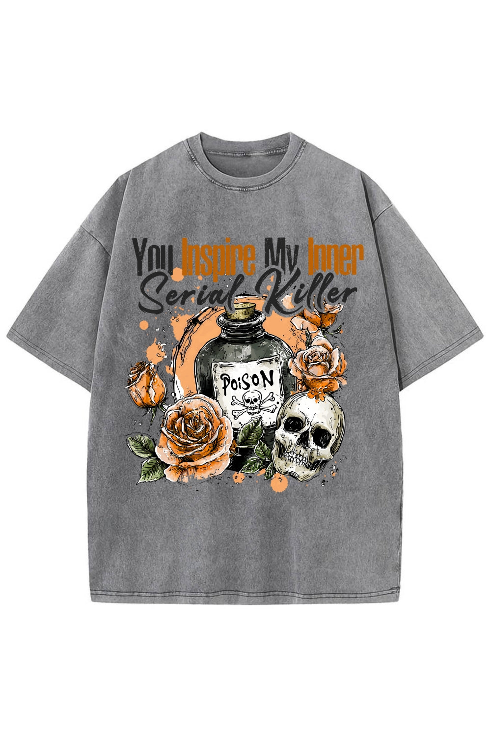 You Inspire My Inner Serial Killer Dark Humor Washed Tee