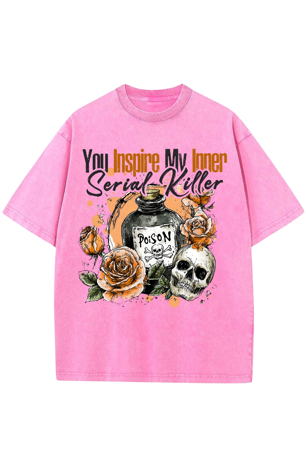 You Inspire My Inner Serial Killer Dark Humor Washed Tee