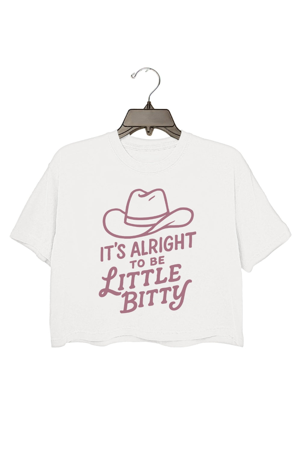 Its Alright To Be Little Bitty Crop Top For Women