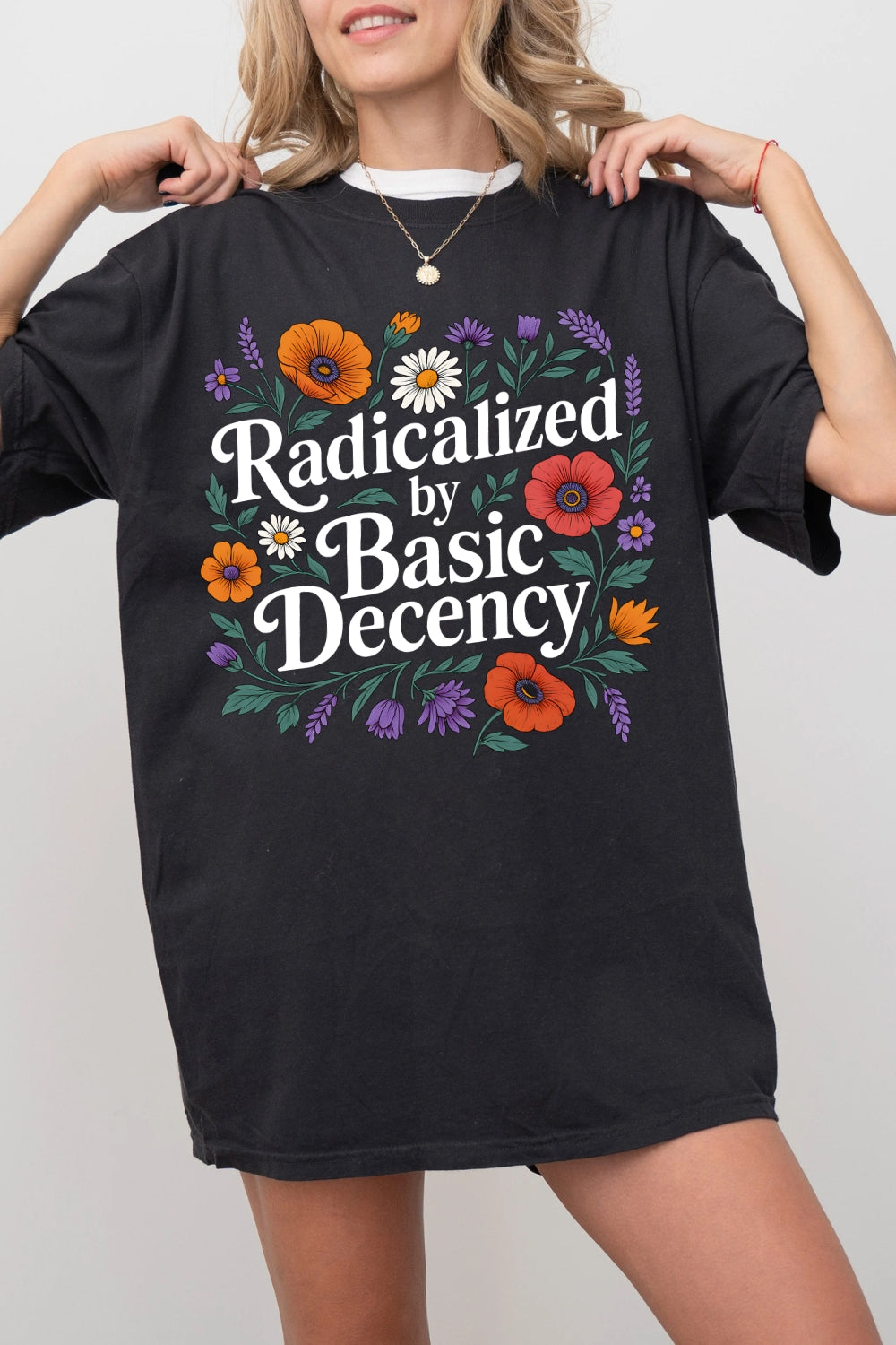 Radicalized By Basic Decency Wild Flowers Tee For Women