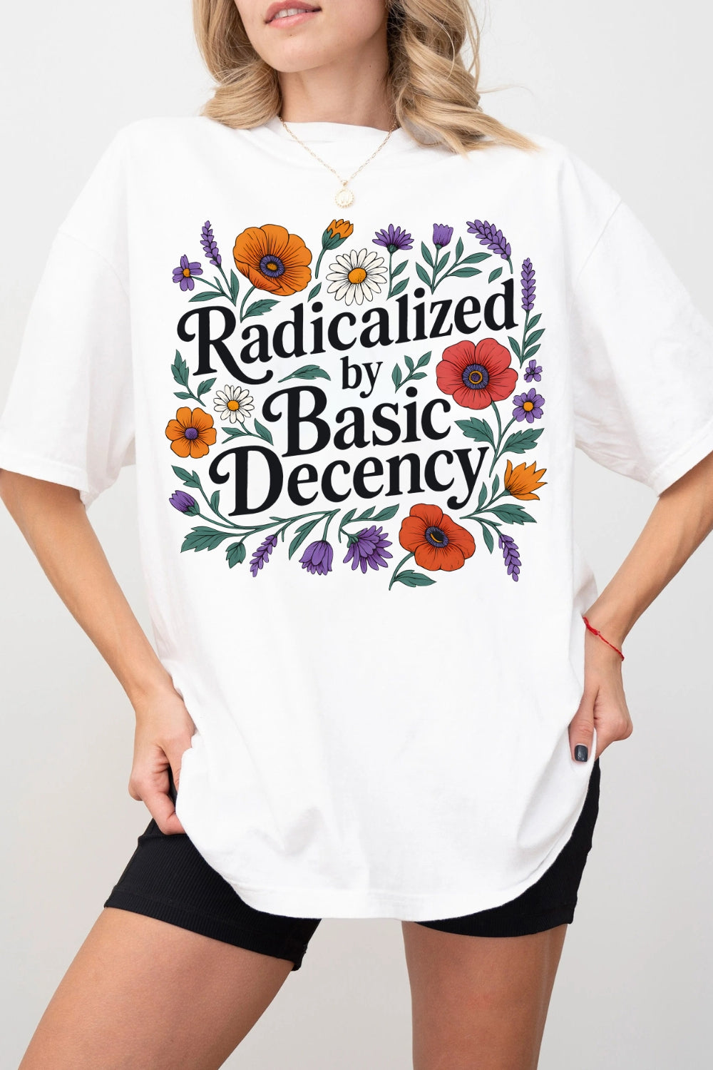 Radicalized By Basic Decency Wild Flowers Tee For Women