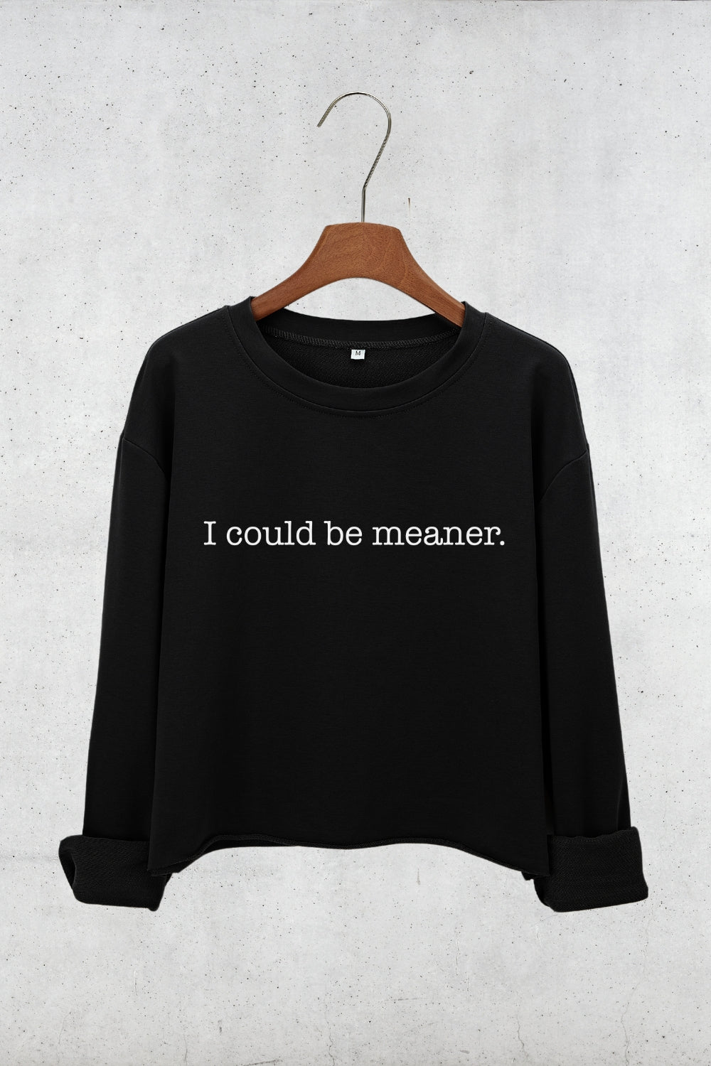 I Could Be Meaner Crop Sweatshirt For Women