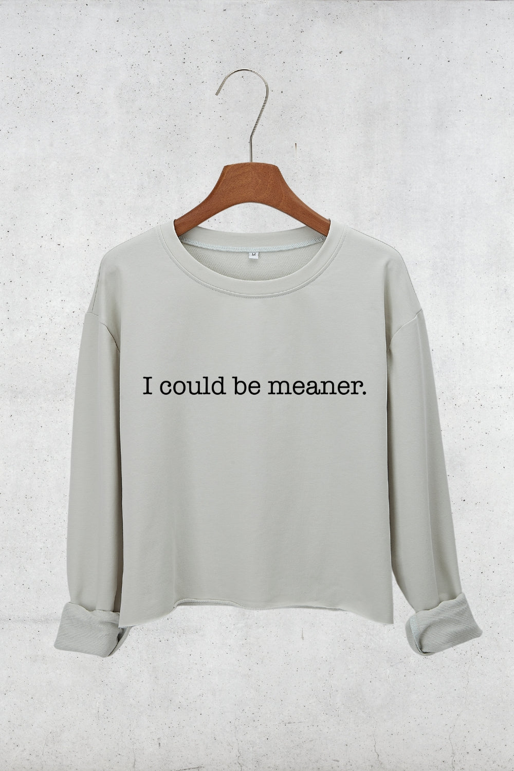 I Could Be Meaner Crop Sweatshirt For Women