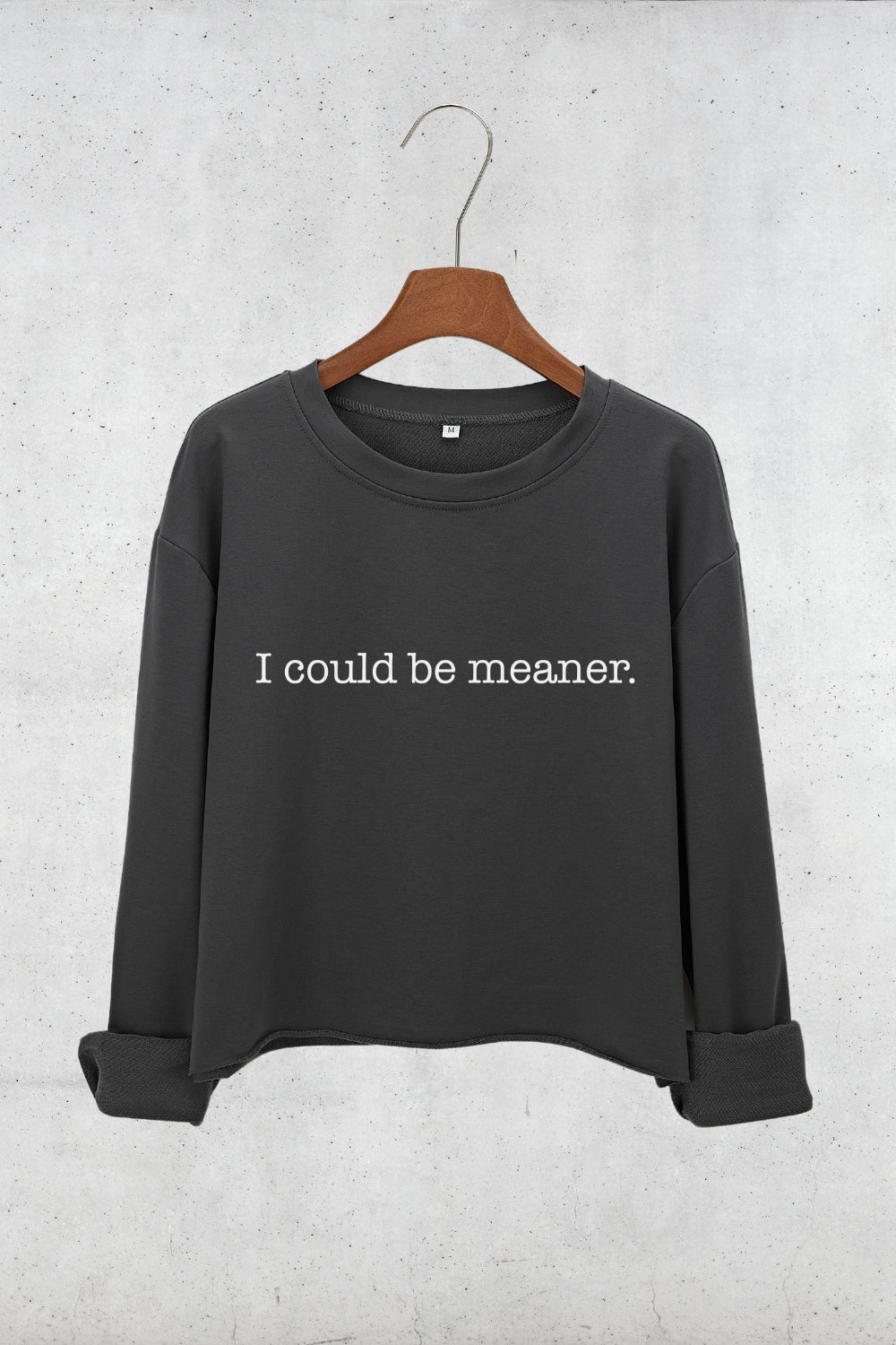 I Could Be Meaner Crop Sweatshirt For Women