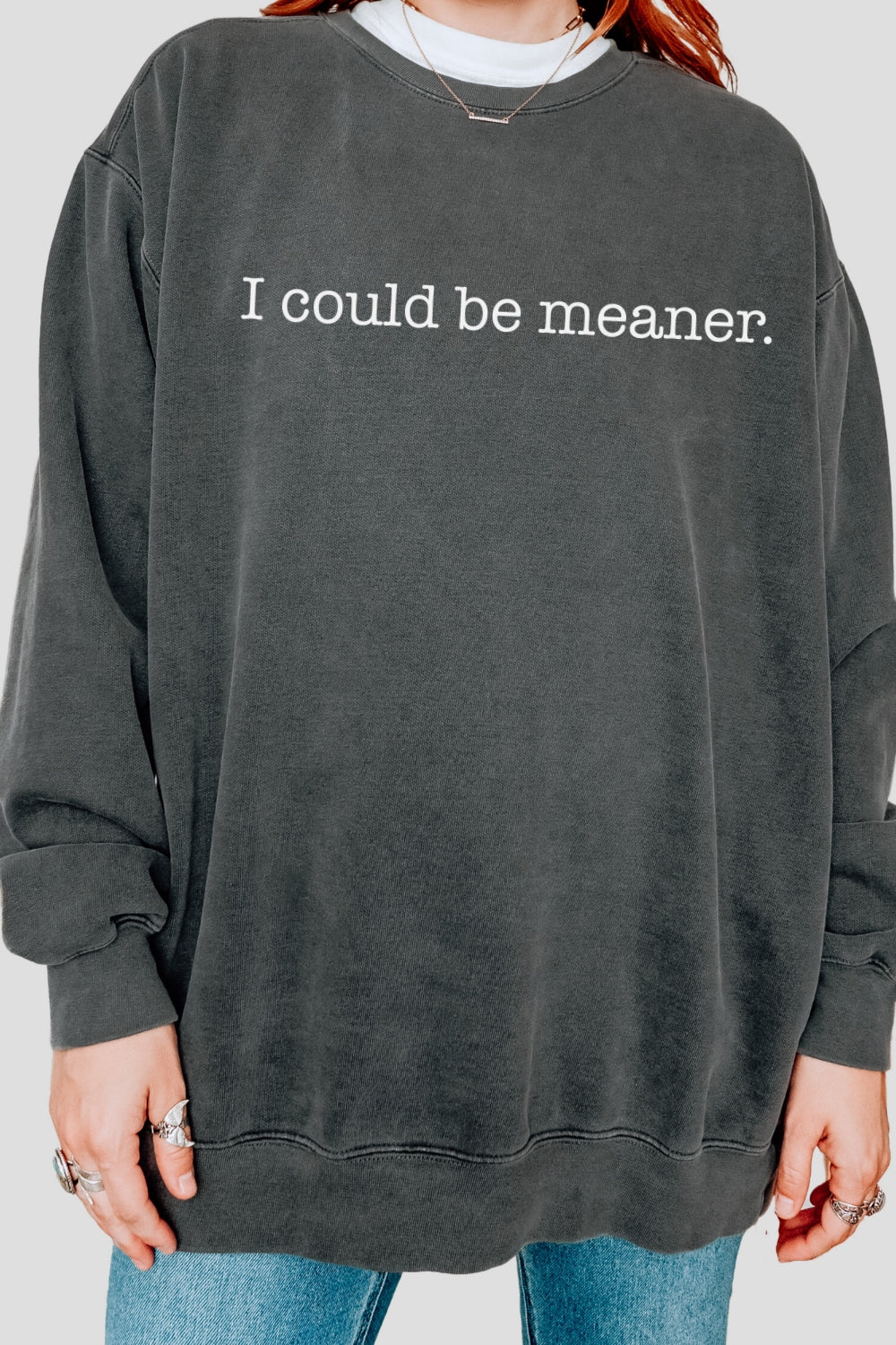 I Could Be Meaner Sweatshirt For Women