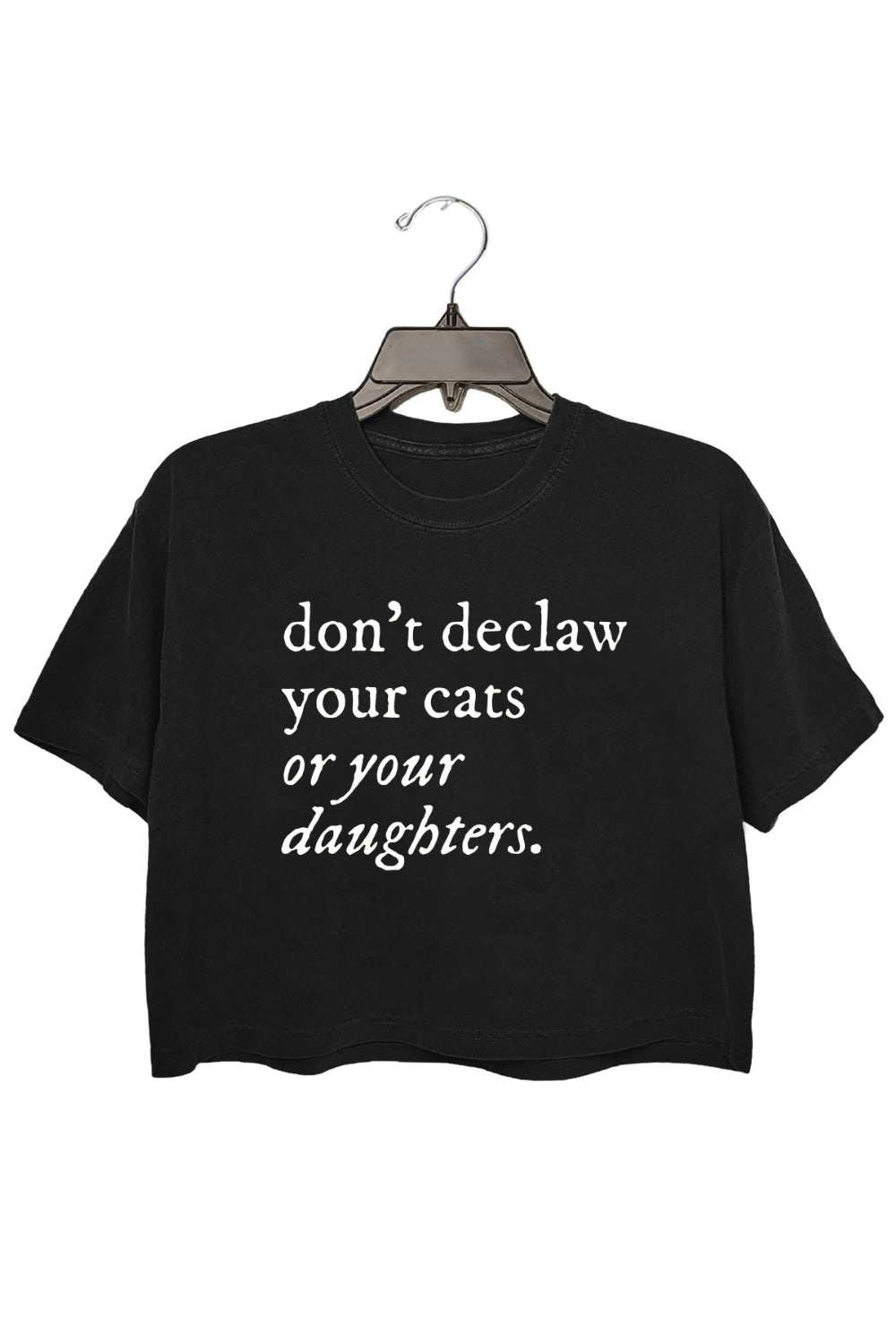 Don't Declaw Your Cat Or Your Daughter Crop Top For Women