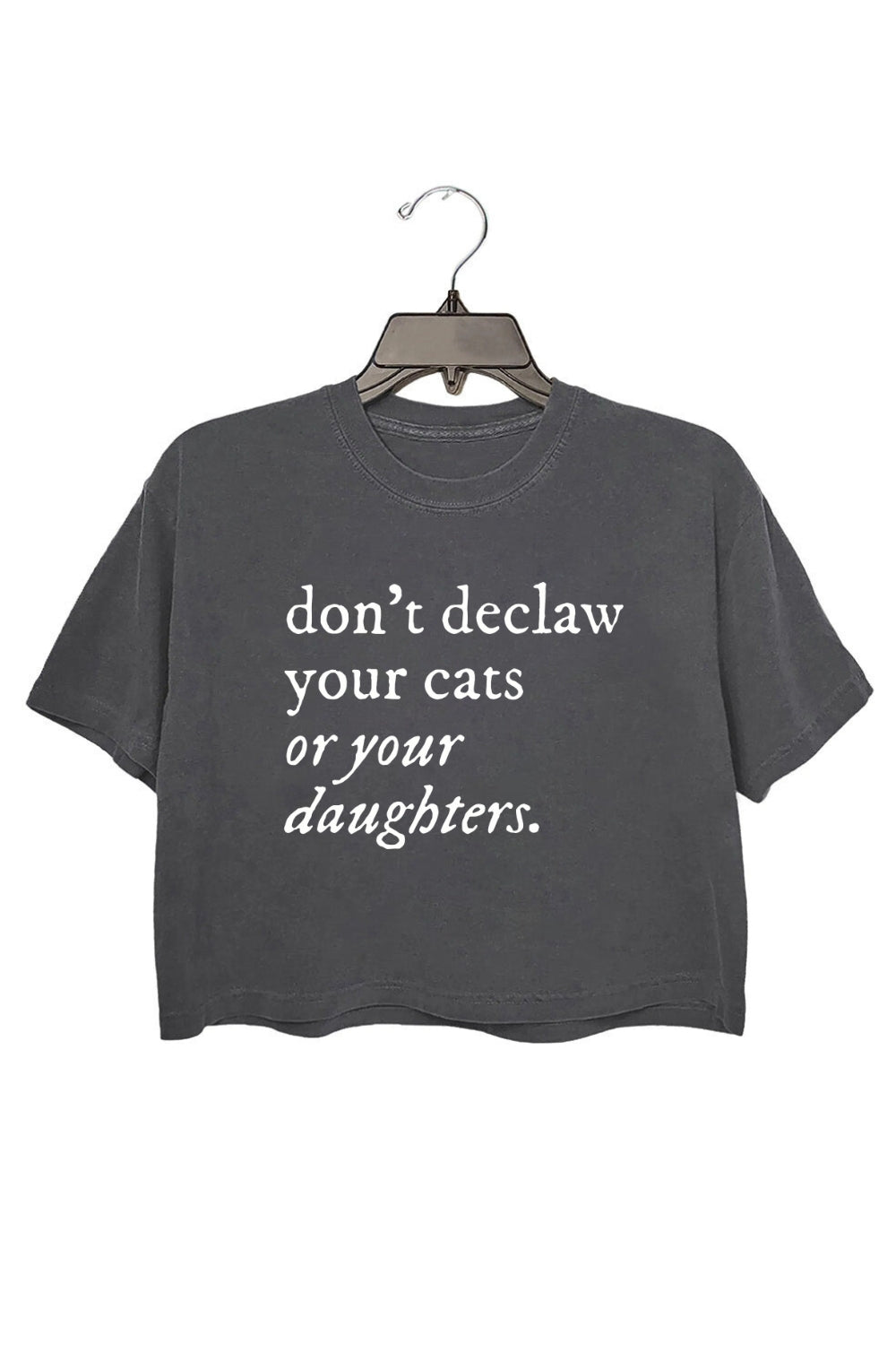 Don't Declaw Your Cat Or Your Daughter Crop Top For Women