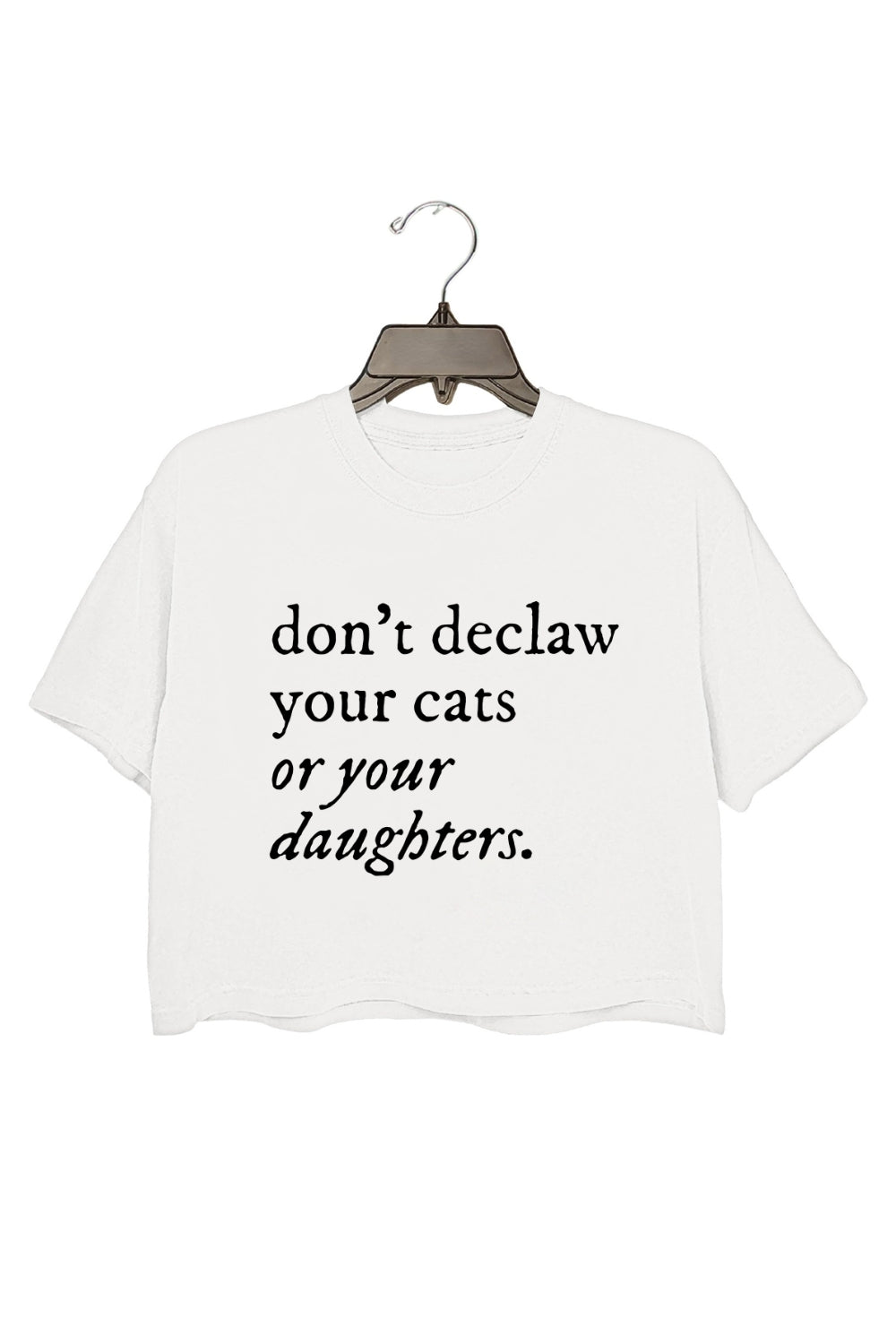 Don't Declaw Your Cat Or Your Daughter Crop Top For Women