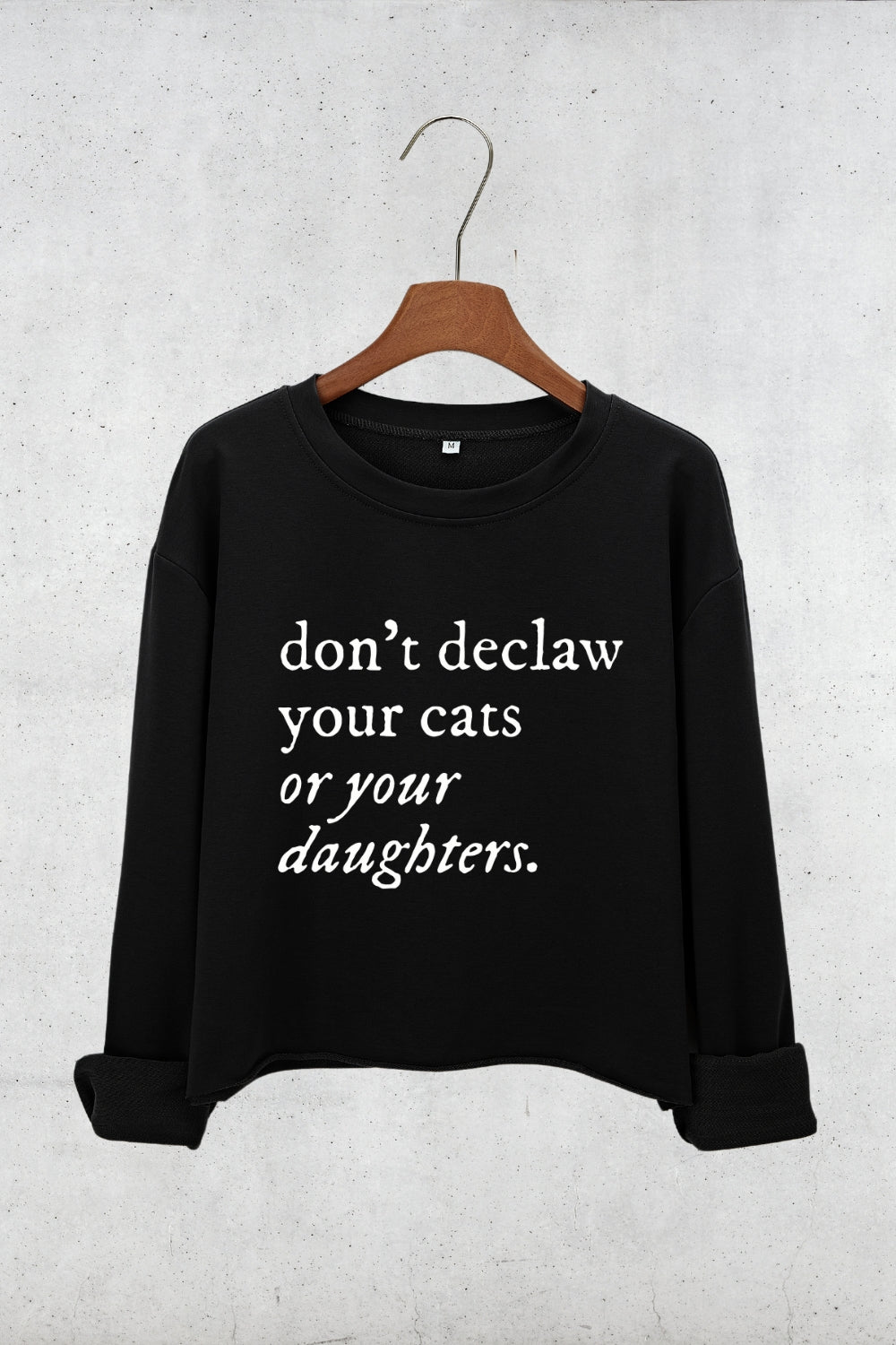 Don't Declaw Your Cat Or Your Daughter Crop Sweatshirt For Women