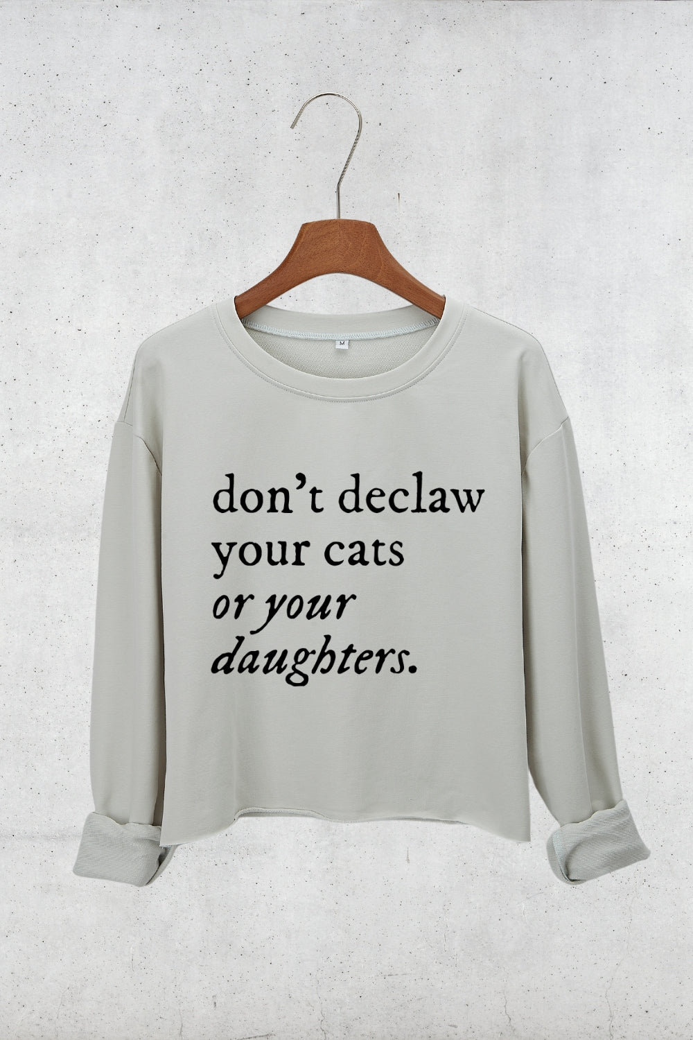 Don't Declaw Your Cat Or Your Daughter Crop Sweatshirt For Women