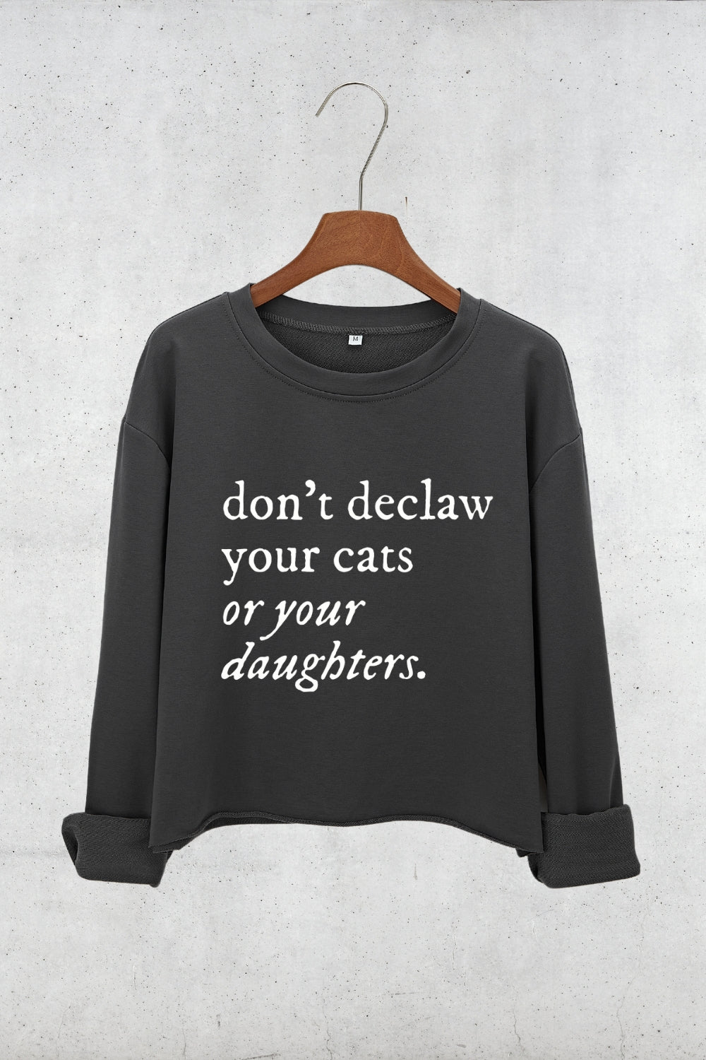 Don't Declaw Your Cat Or Your Daughter Crop Sweatshirt For Women