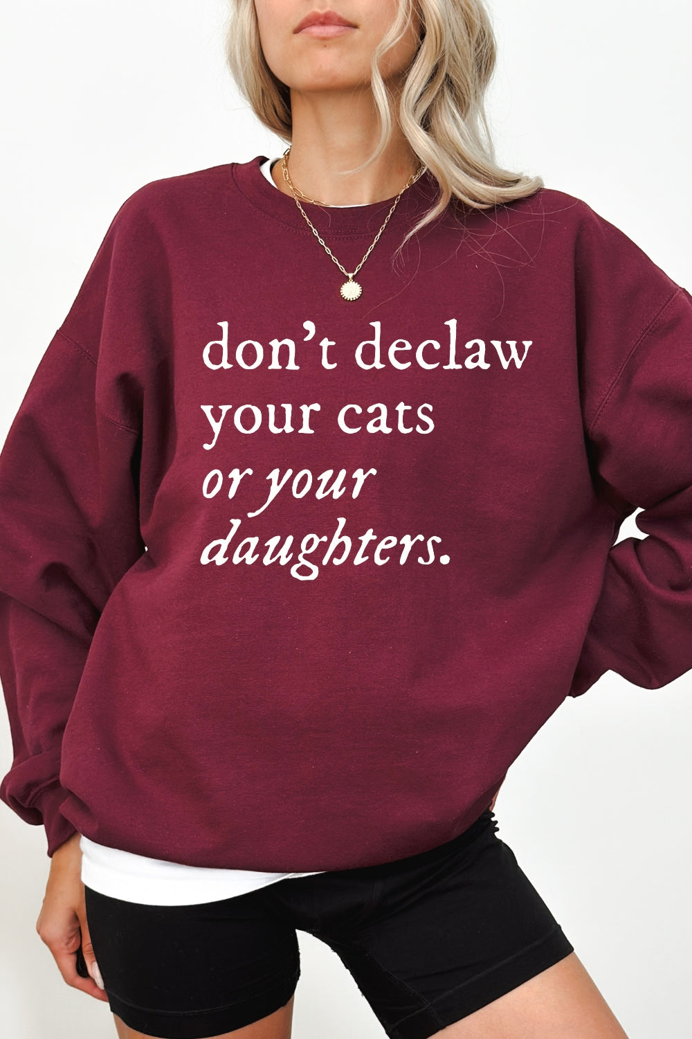 Don't Declaw Your Cat Or Your Daughter Sweatshirt For Women