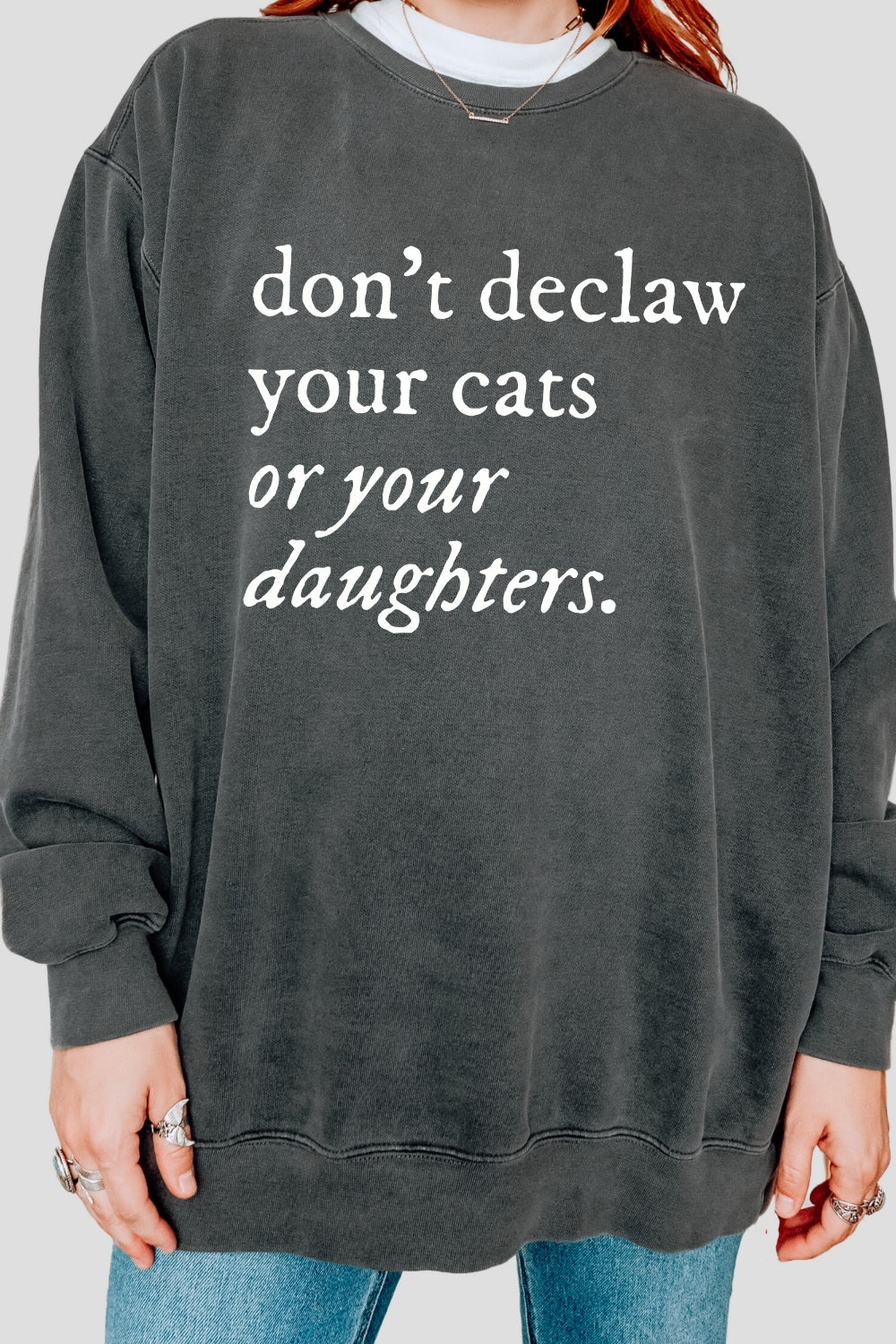 Don't Declaw Your Cat Or Your Daughter Sweatshirt For Women