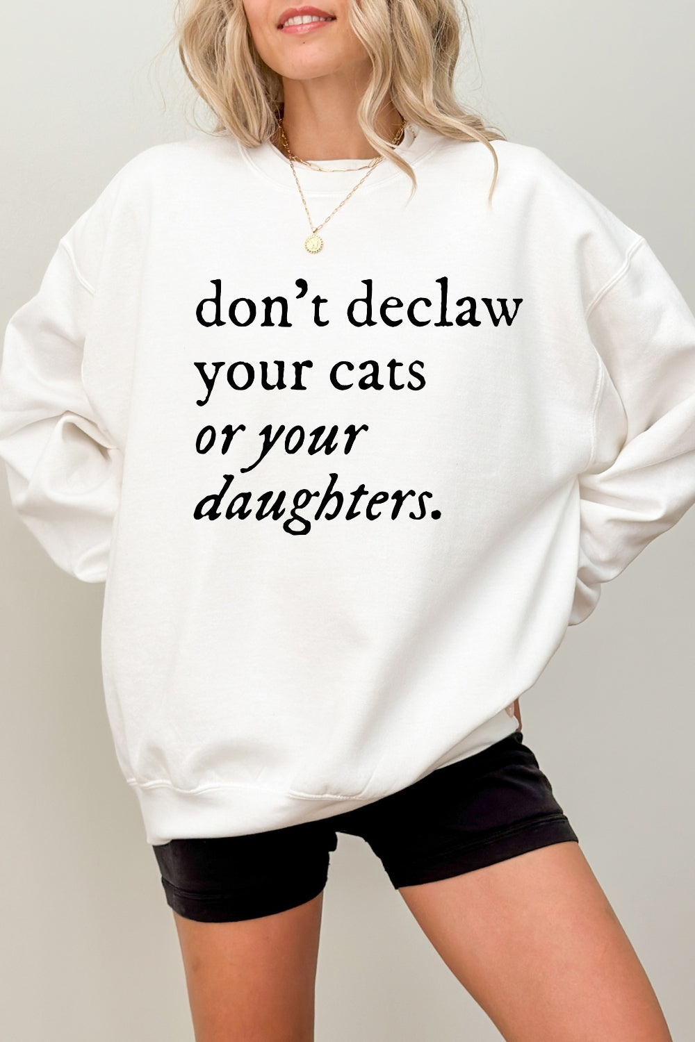 Don't Declaw Your Cat Or Your Daughter Sweatshirt For Women