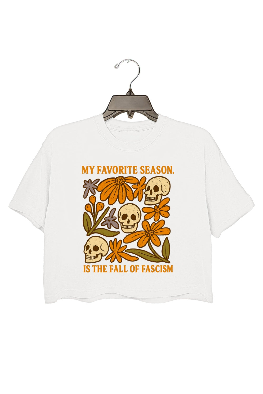 My Favorite Season is The Fall of Fascism Crop Top For Women