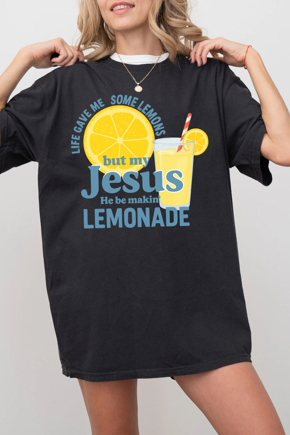 My Jesus He Be Makin' Lemonade Tee For Women