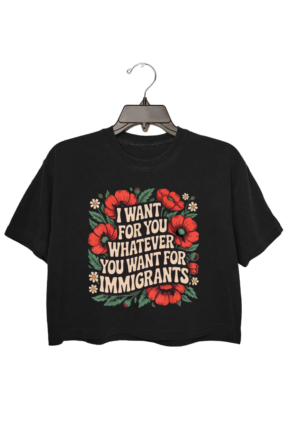 I Want For You Whatever You Want For Immigrants Crop Top For Women