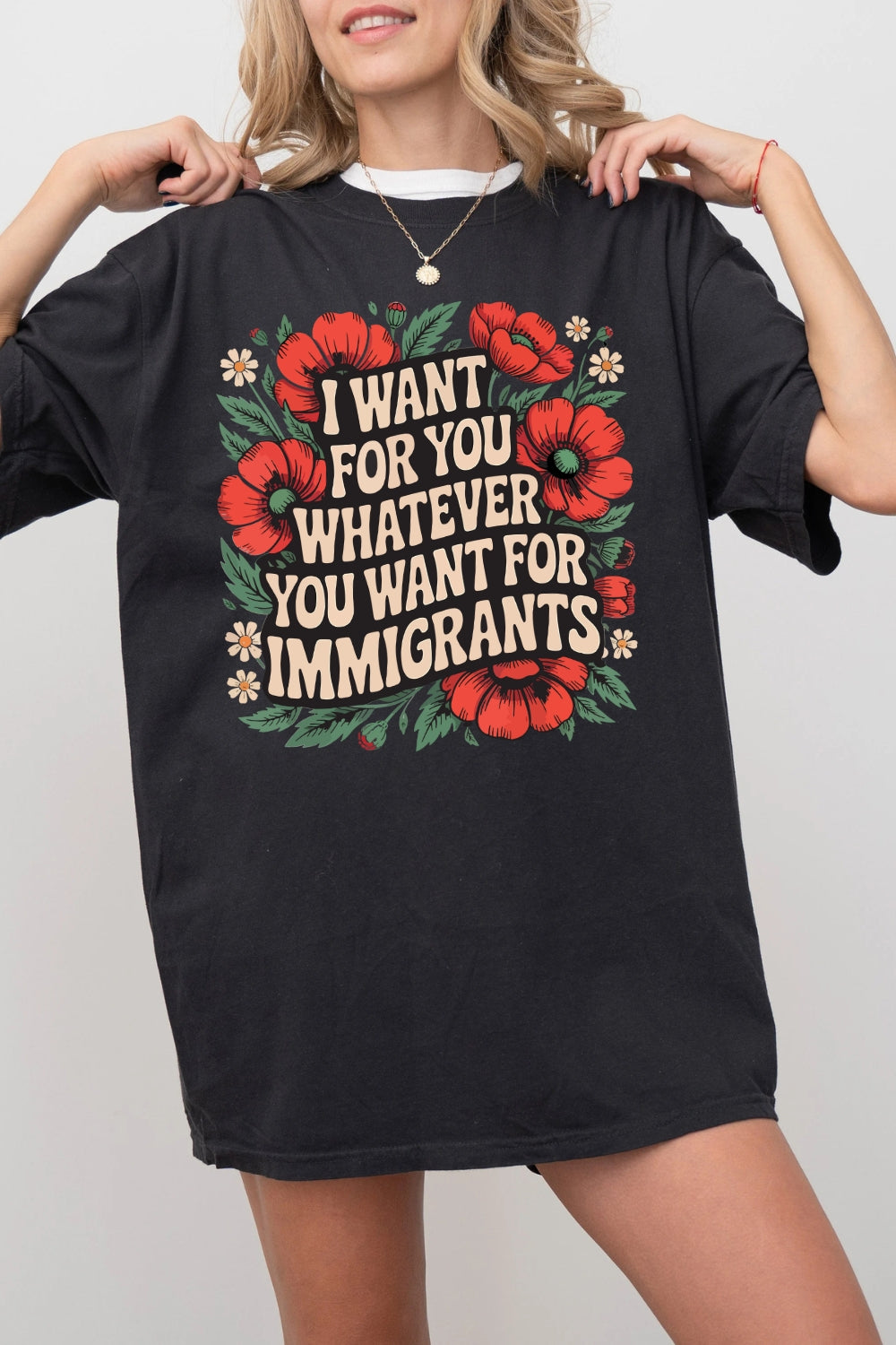 I Want For You Whatever You Want For Immigrants Tee For Women