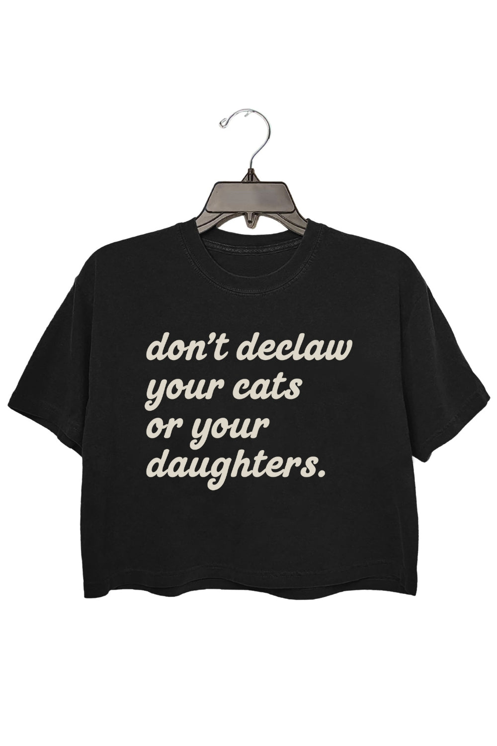 Don't Declaw Your Cat Or Your Daughter Crop Tee For Women