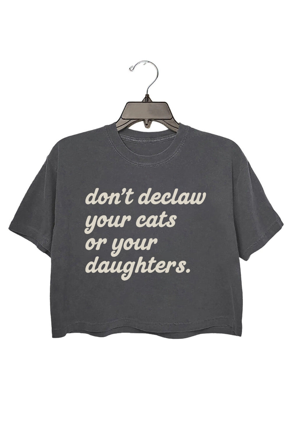 Don't Declaw Your Cat Or Your Daughter Crop Tee For Women