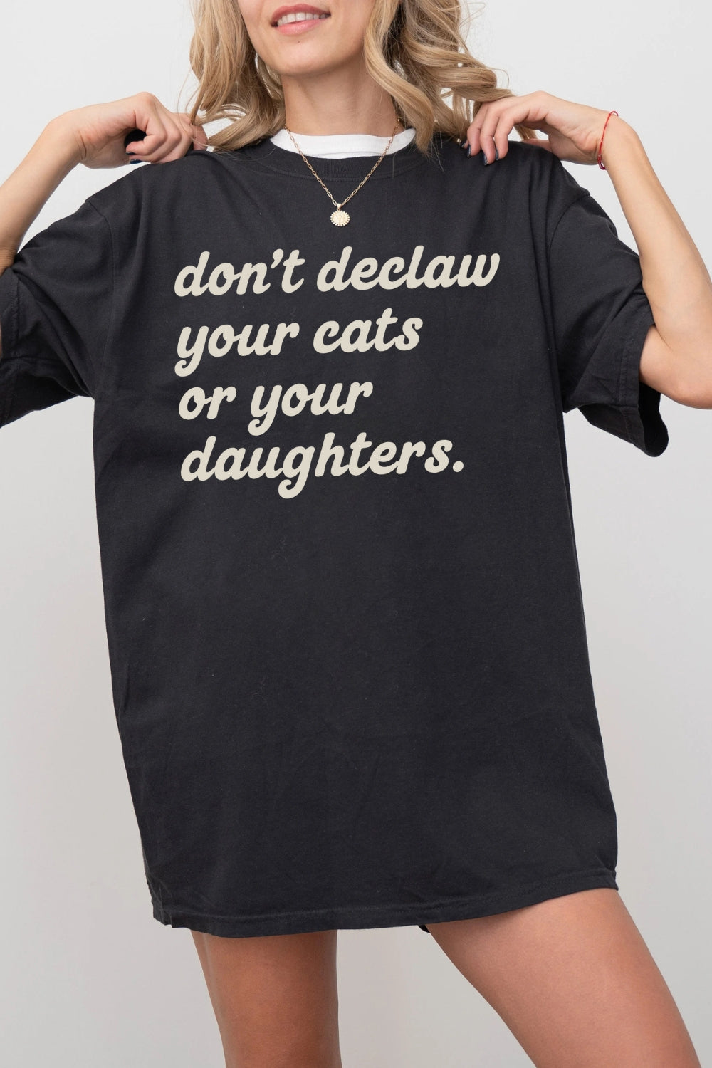 Don't Declaw Your Cat Or Your Daughter Tee