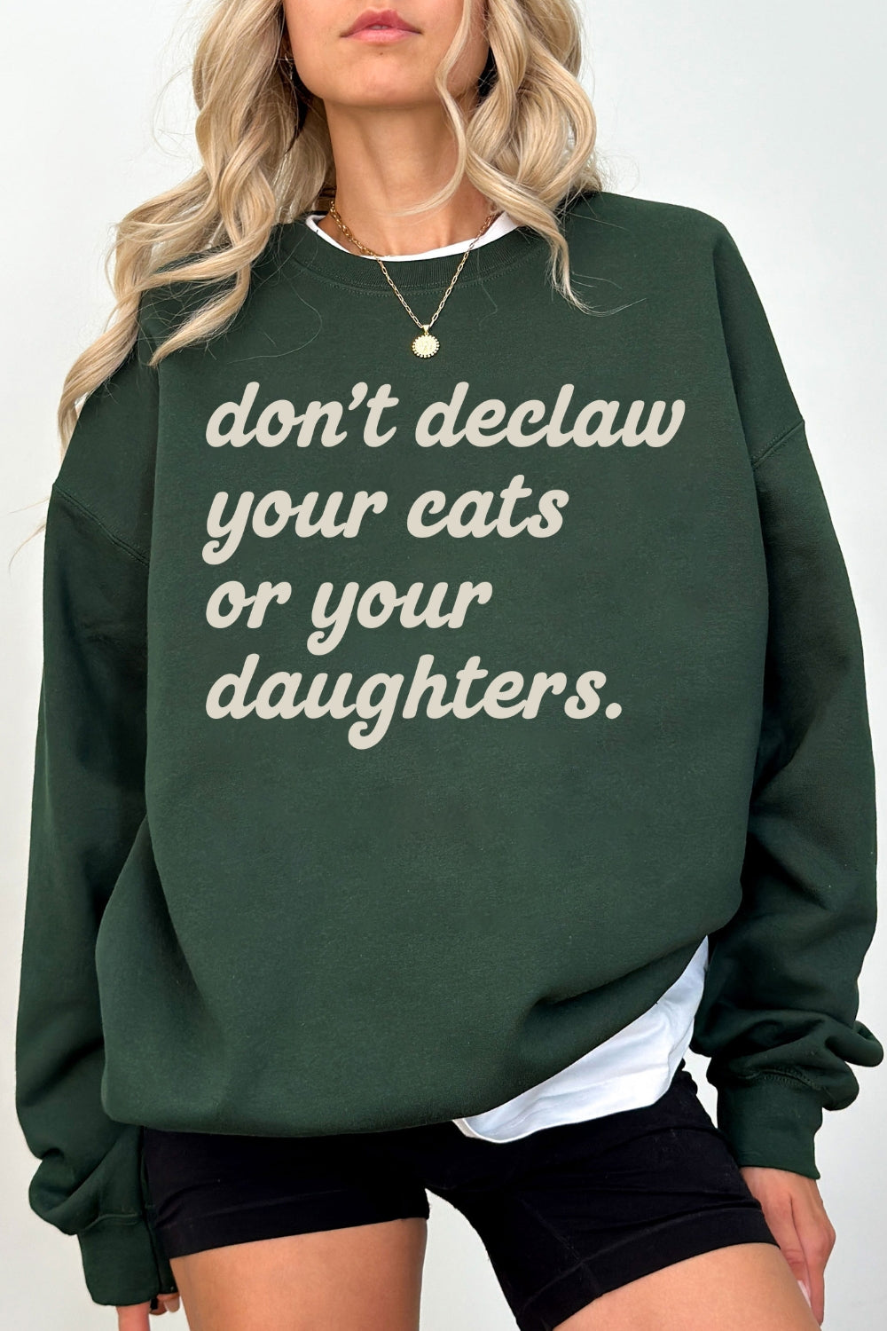 Don't Declaw Your Cat Or Your Daughter Sweatshirt