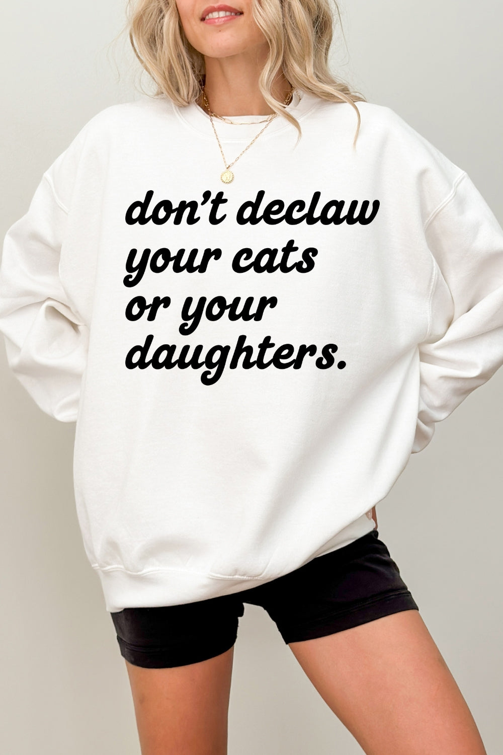 Don't Declaw Your Cat Or Your Daughter Sweatshirt