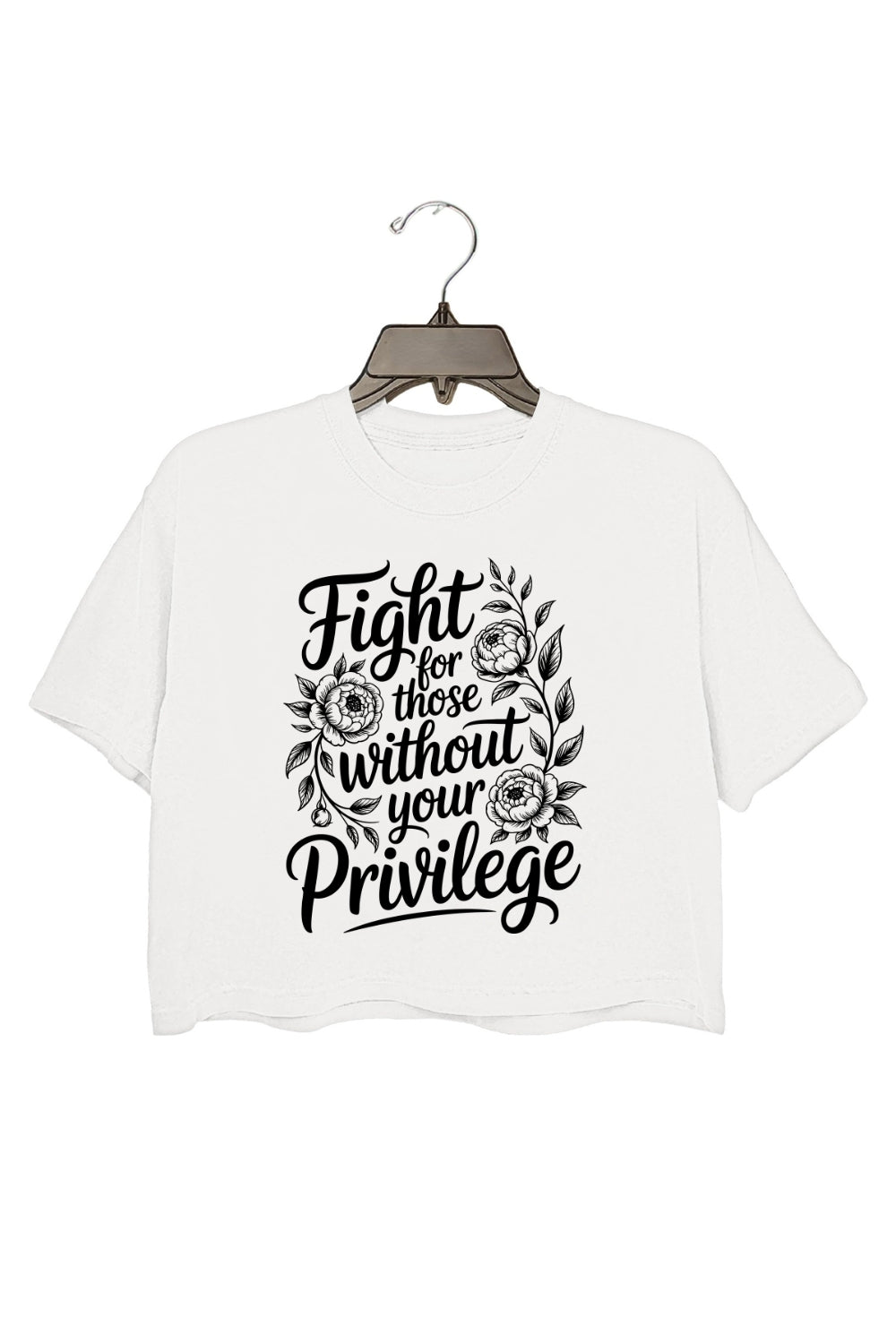 Fight For Those Without Your Privilege Flowers Crop Top For Women