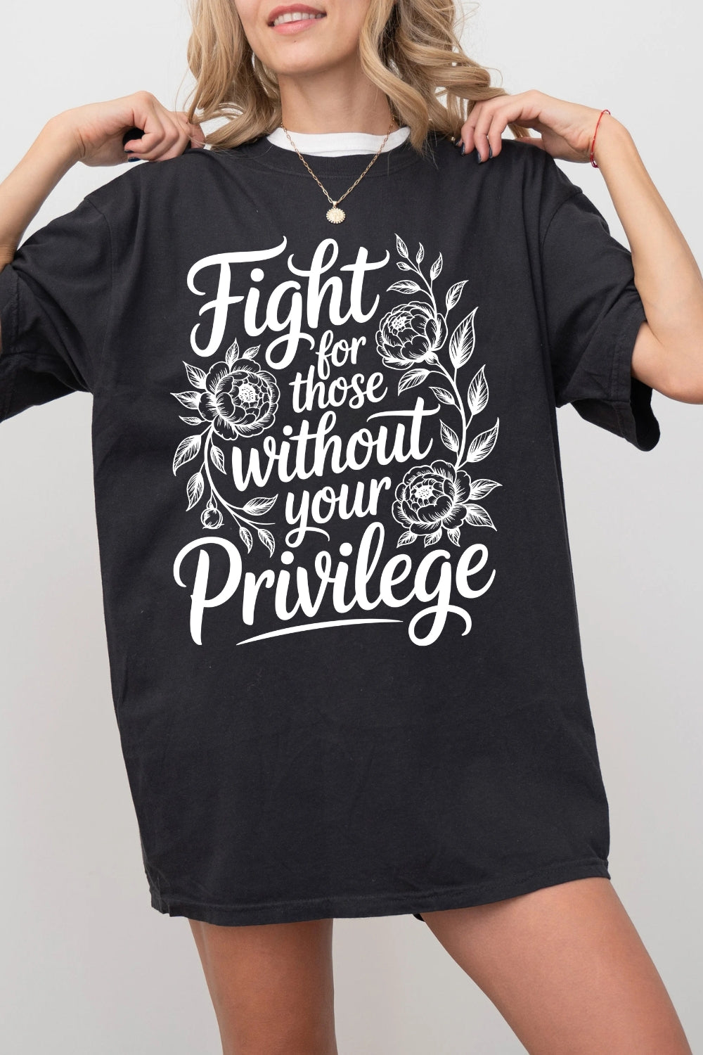 Fight For Those Without Your Privilege Flowers Tee For Women